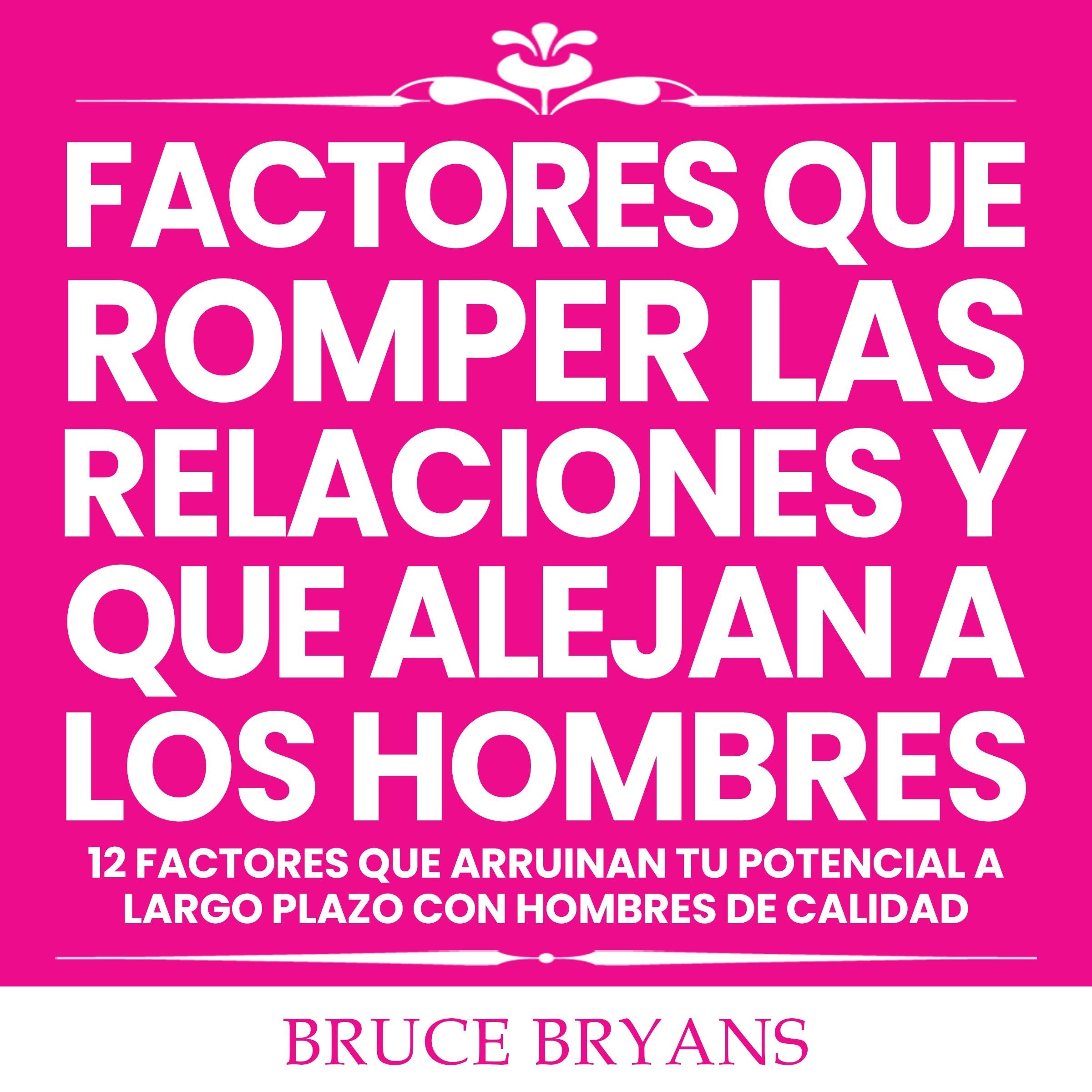 Factores Que Romper las Relaciones y Que Alejan a los Hombres