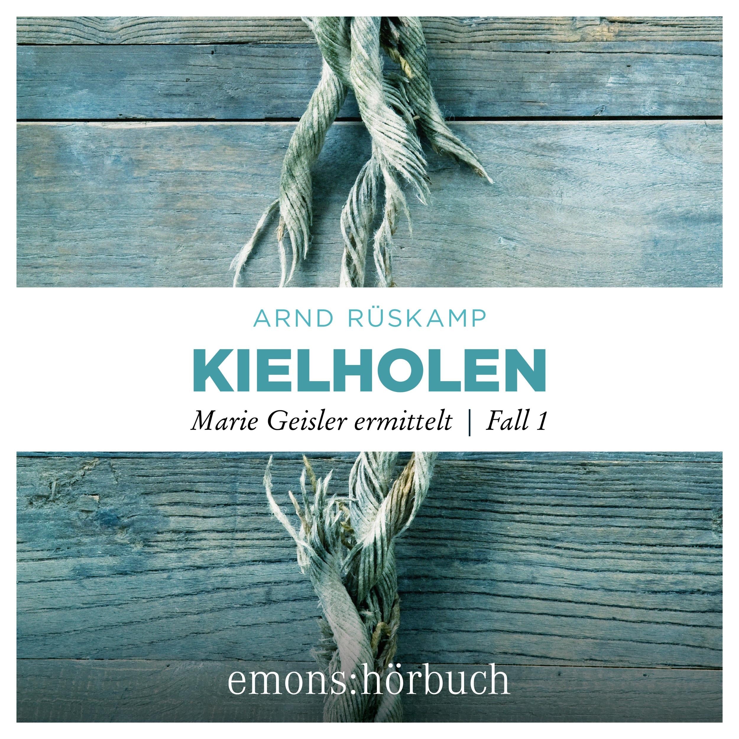 Kielholen - Marie Geisler ermittelt, Fall 1 (Ungekürzt)