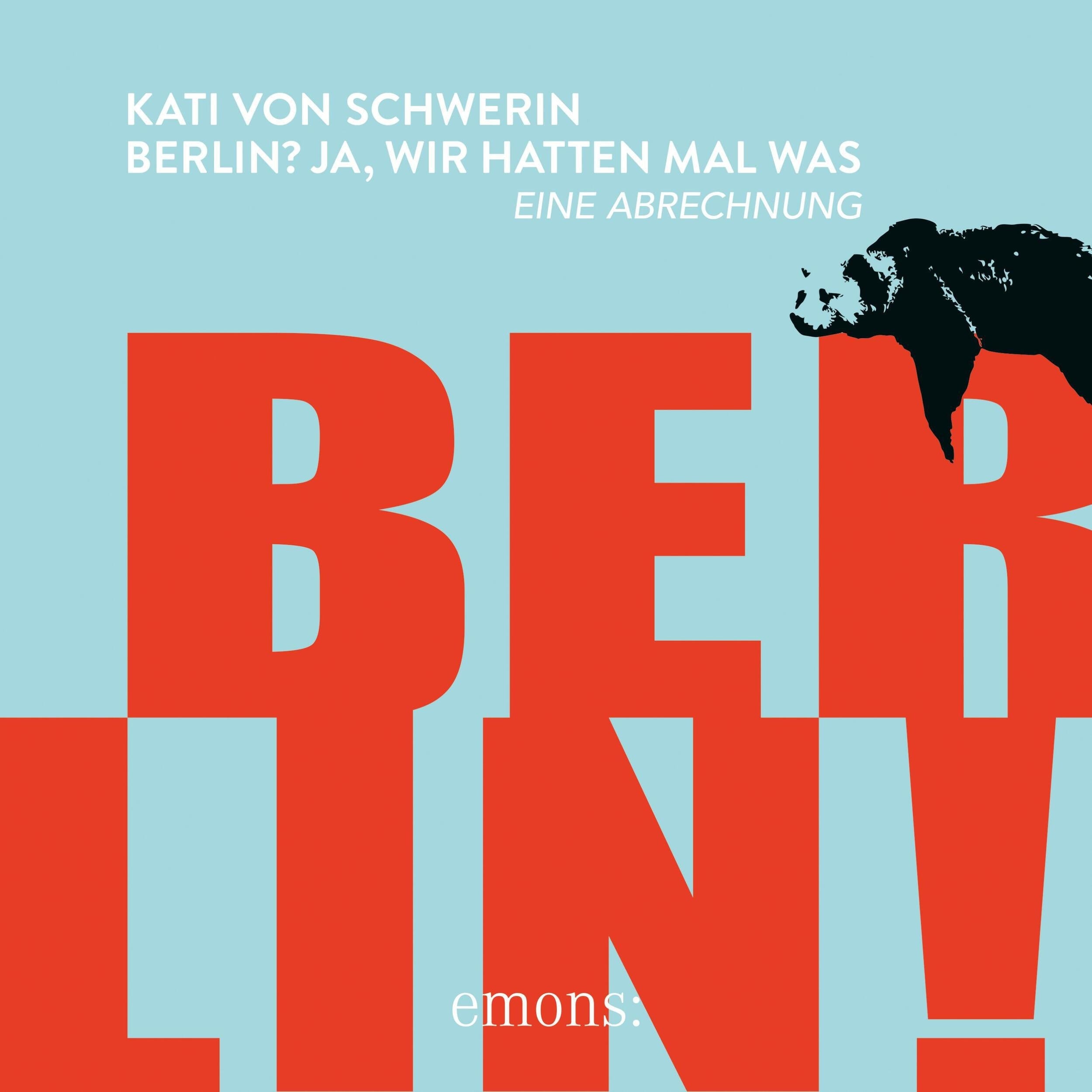 Berlin? Ja, wir hatten mal was - Eine Abrechnung (Ungekürzt)