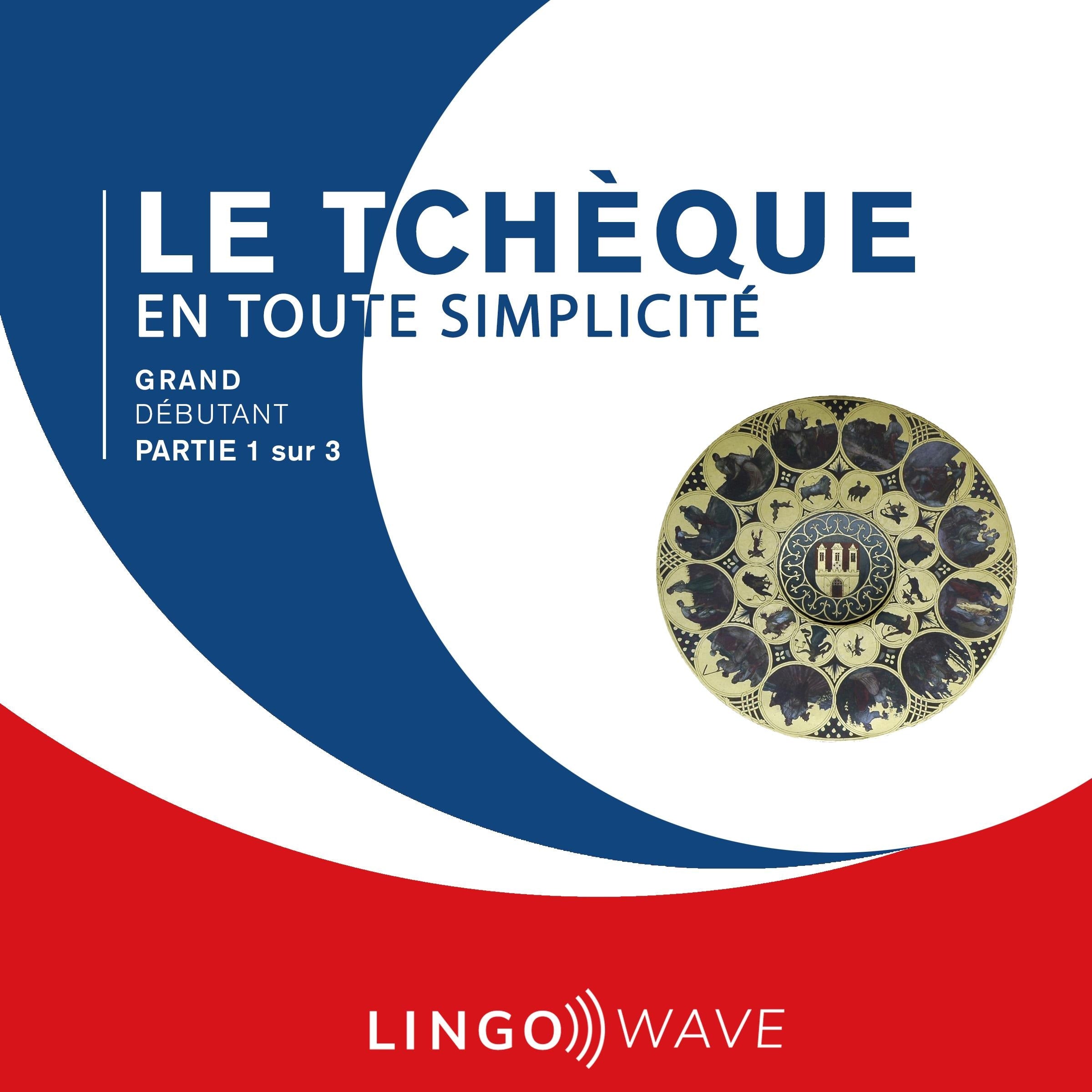 Le tchèque en toute simplicité - Grand Débutant - Partie 1 sur 3