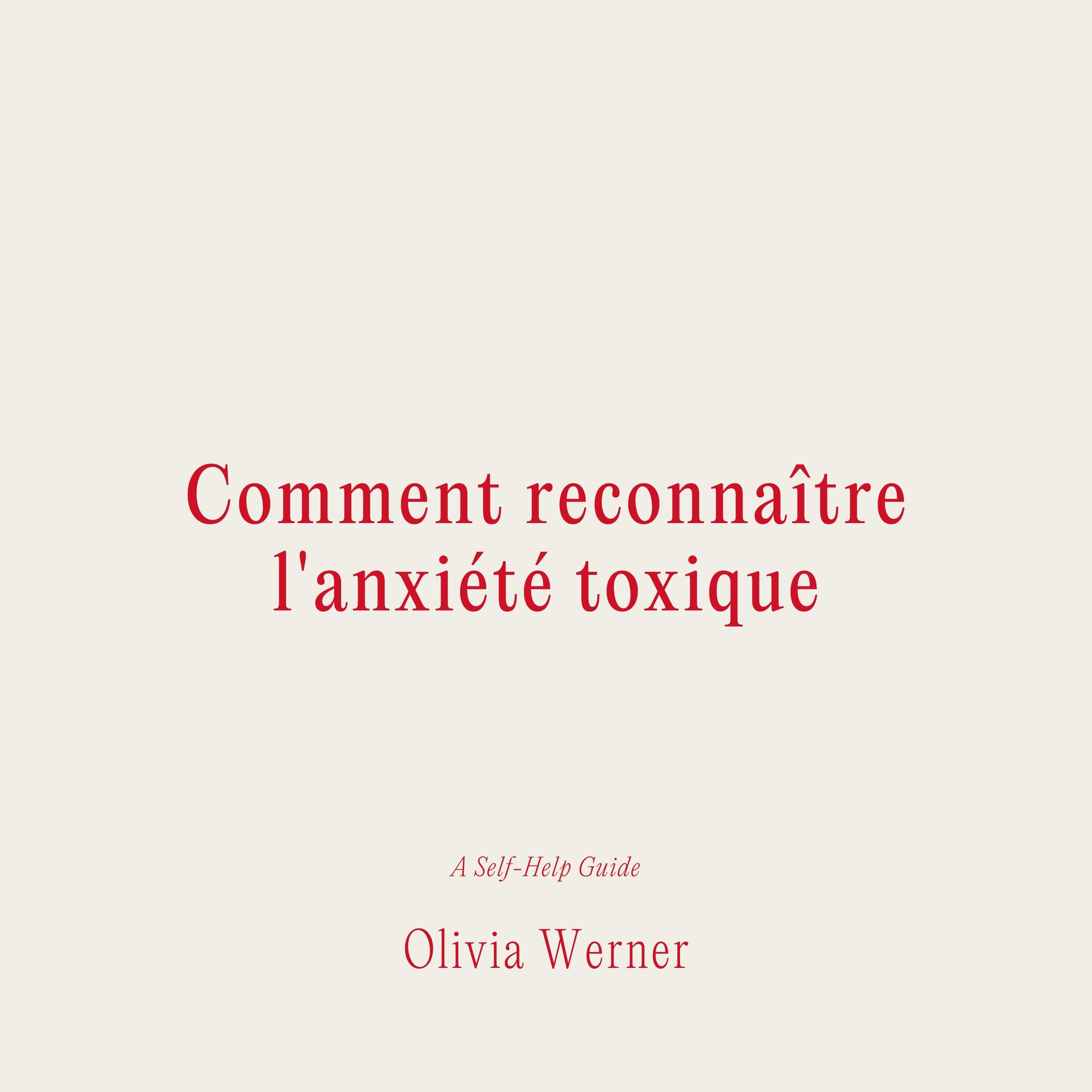 Comment reconnaître l'anxiété toxique