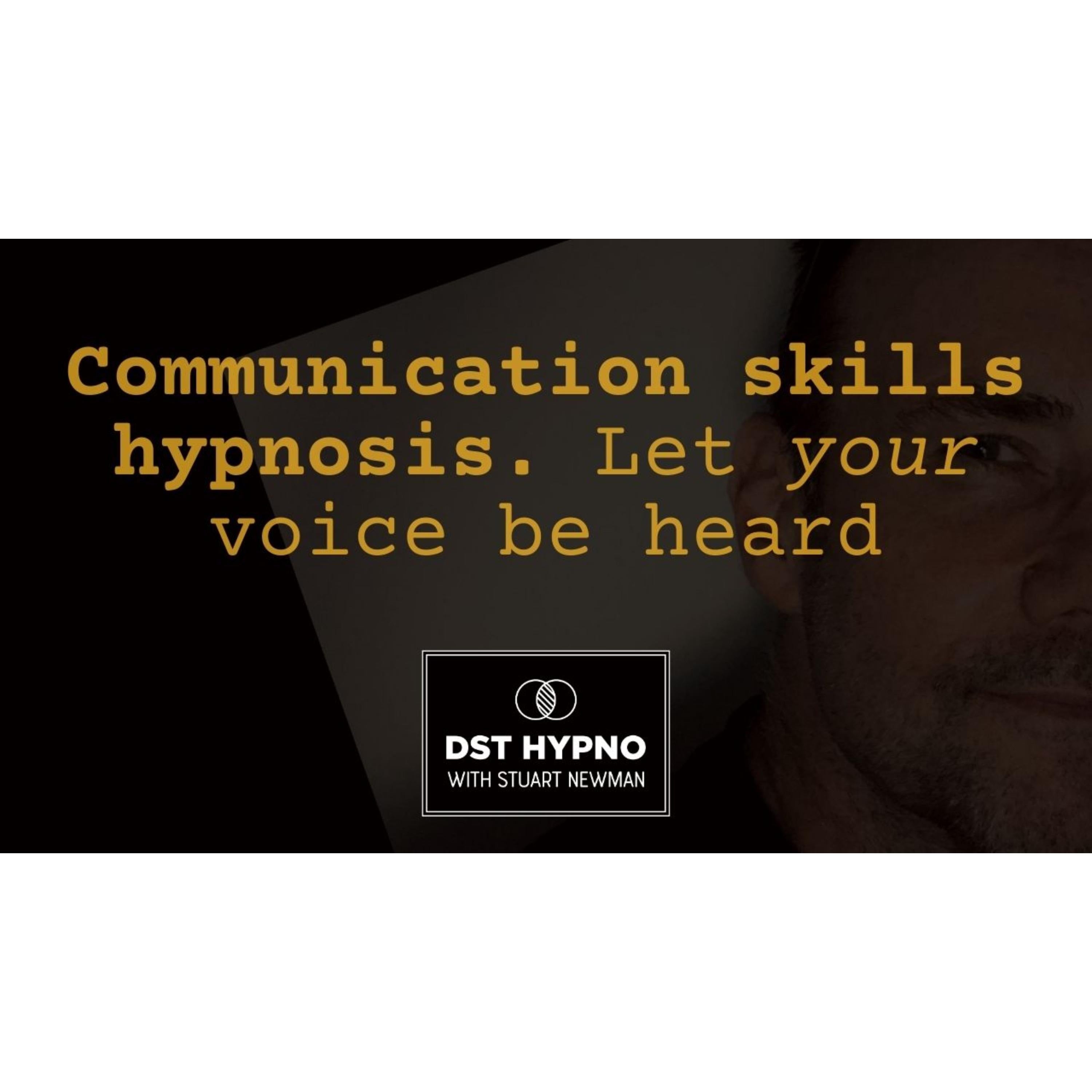 Communication skills hypnosis - let your voice be heard - A guided meditation - DST Hypno with Stu Newman