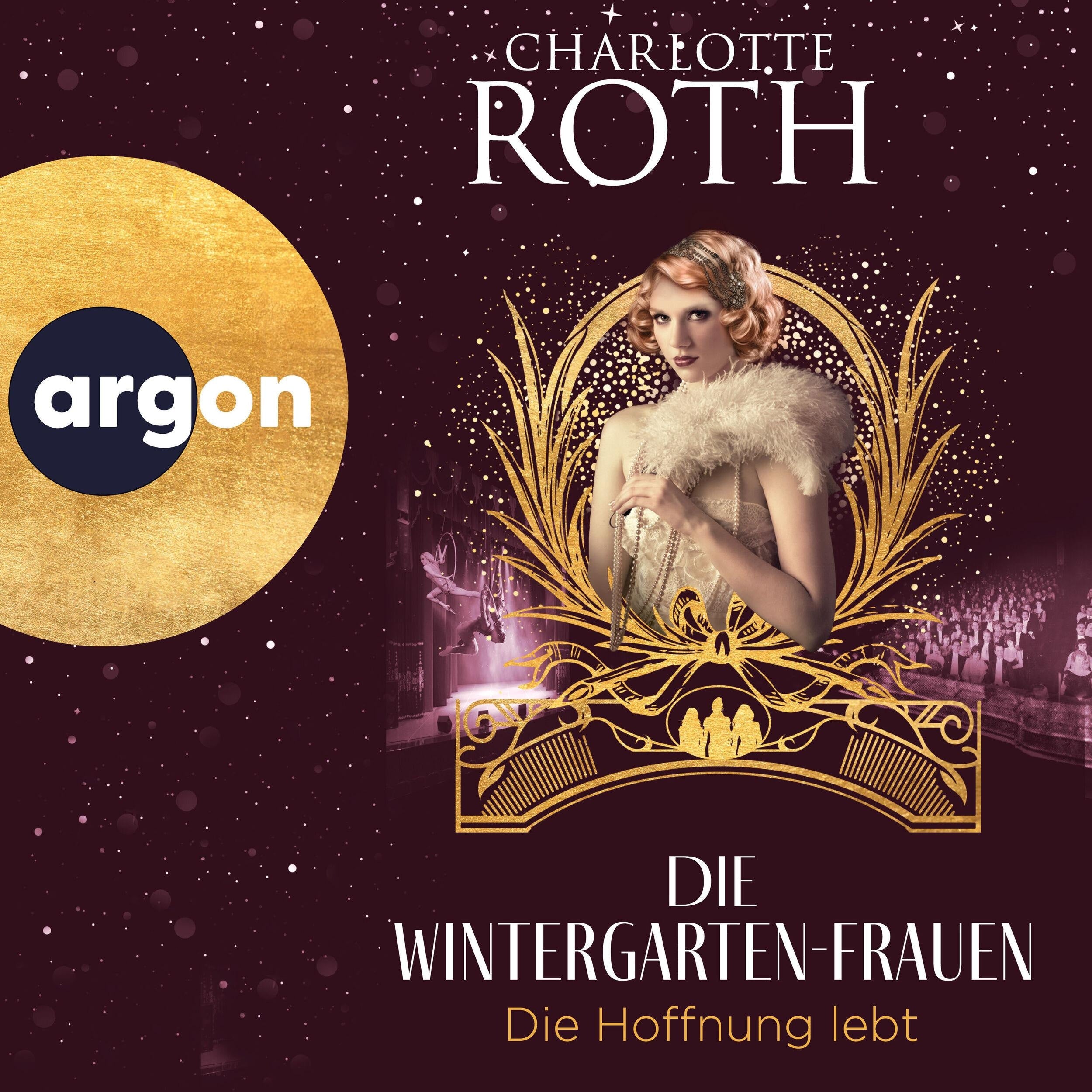 Die Wintergarten-Frauen. Die Hoffnung lebt - Die Wintergarten-Saga, Band 3 (Ungekürzte Lesung)