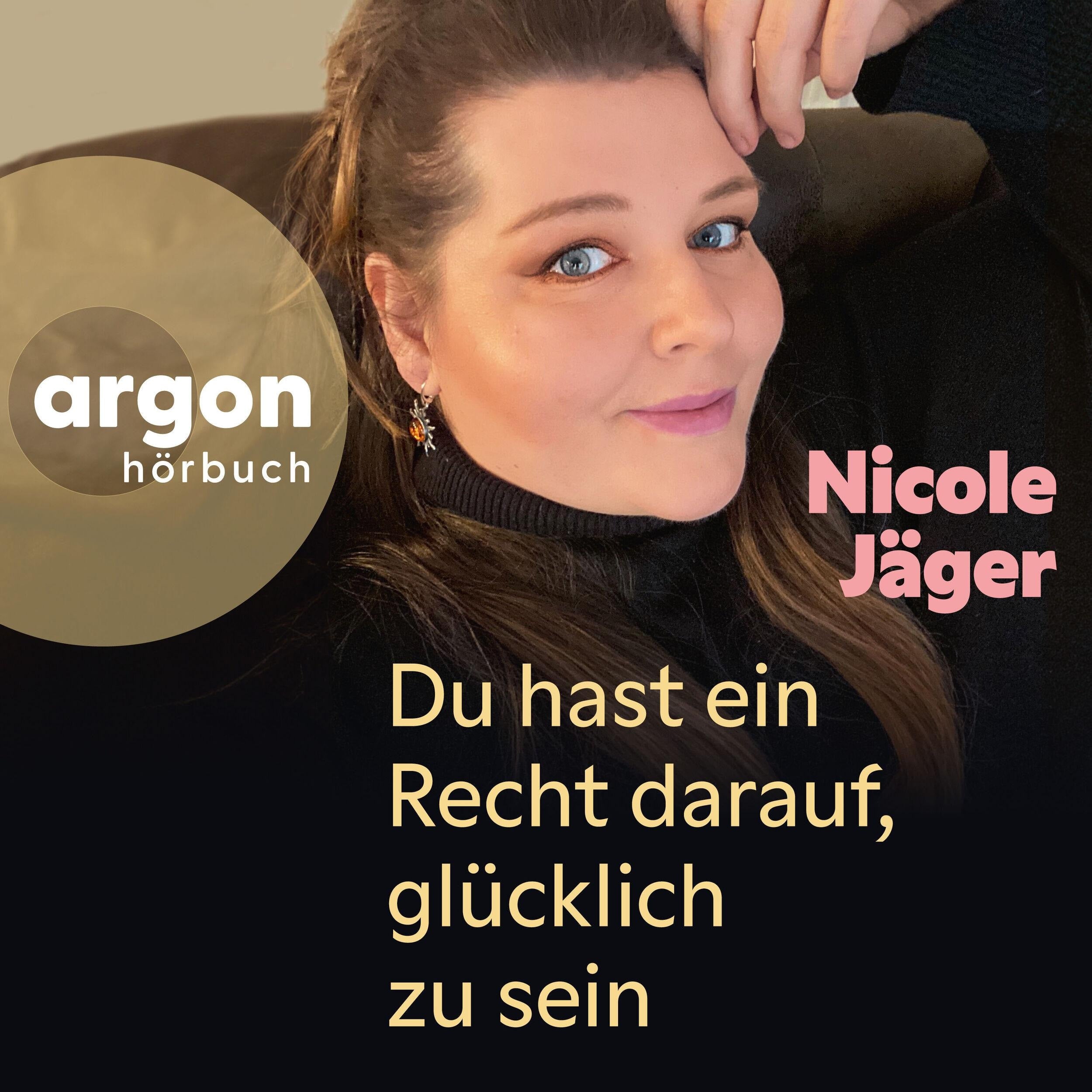 Du hast ein Recht darauf, glücklich zu sein (Ungekürzte Autorinnenlesung)
