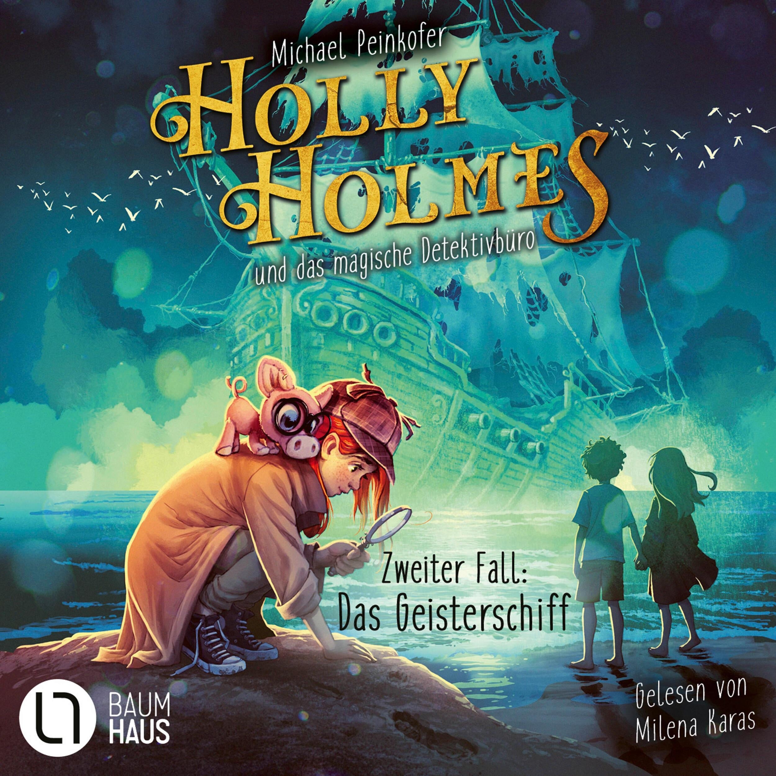 Holly Holmes und das magische Detektivbüro - Zweiter Fall: Das Geisterschiff (Ungekürzt)