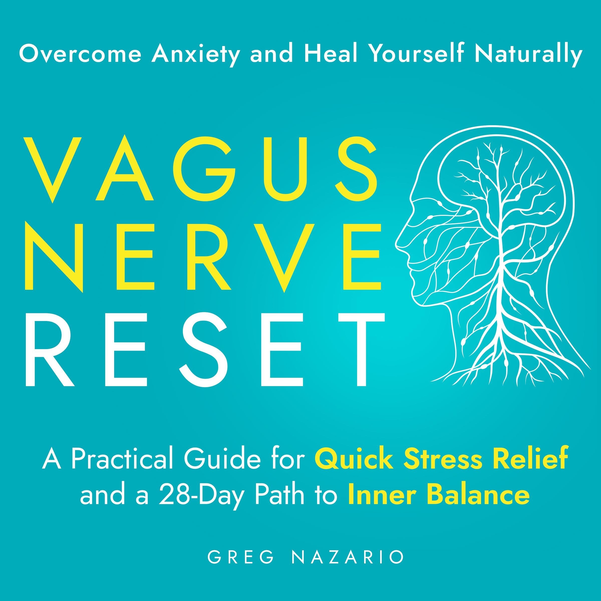 Vagus Nerve Reset: Overcome Anxiety and Heal Yourself Naturally