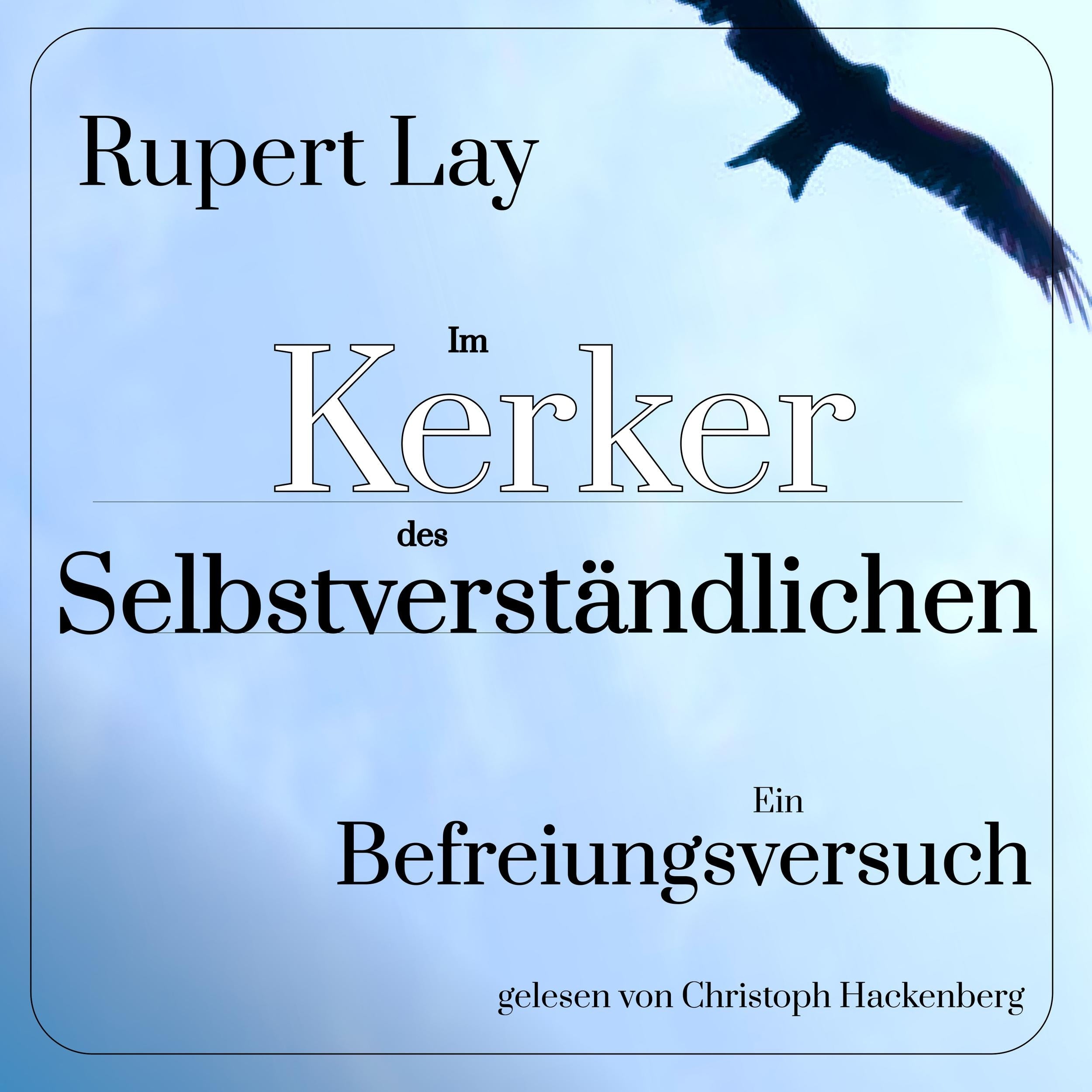 Im Kerker des Selbstverständlichen - Ein Befreiungsversuch (Ungekürzt)