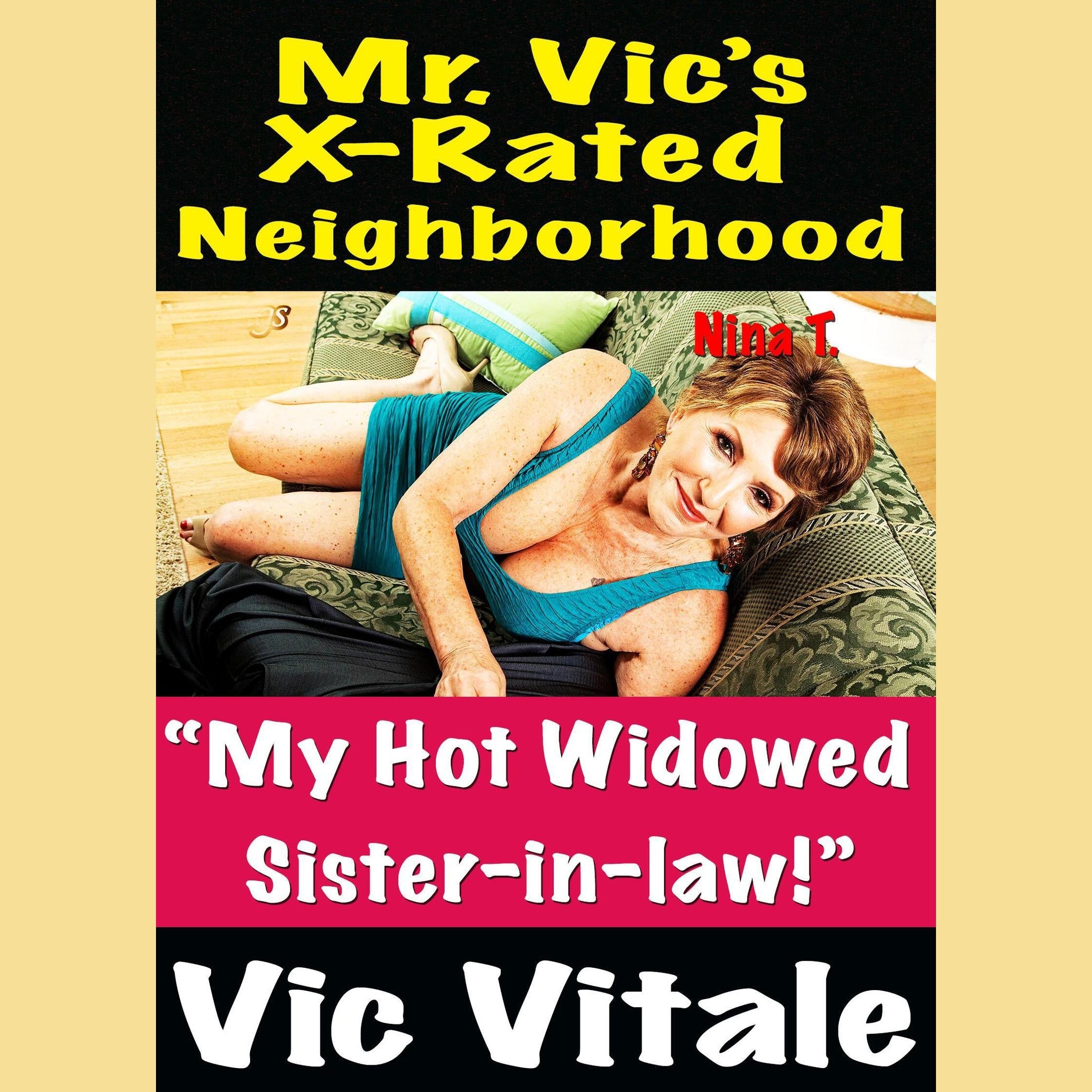 Mr. Vic’s X-Rated Neighborhood “My Hot Widowed Sister-in-law!