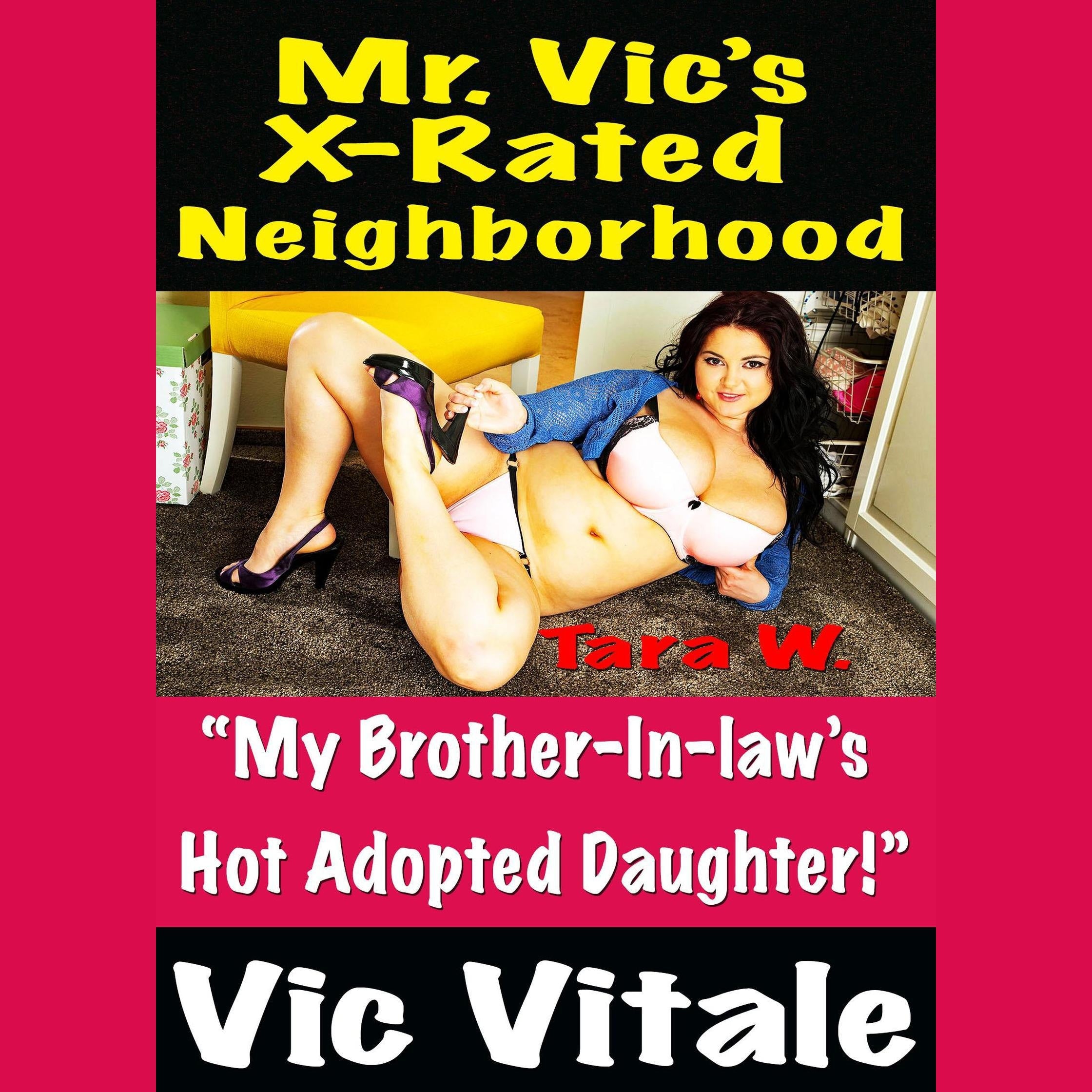 Mr. Vic’s X-Rated Neighborhood “My Brother-In-law’s Hot Adopted Daughter!”