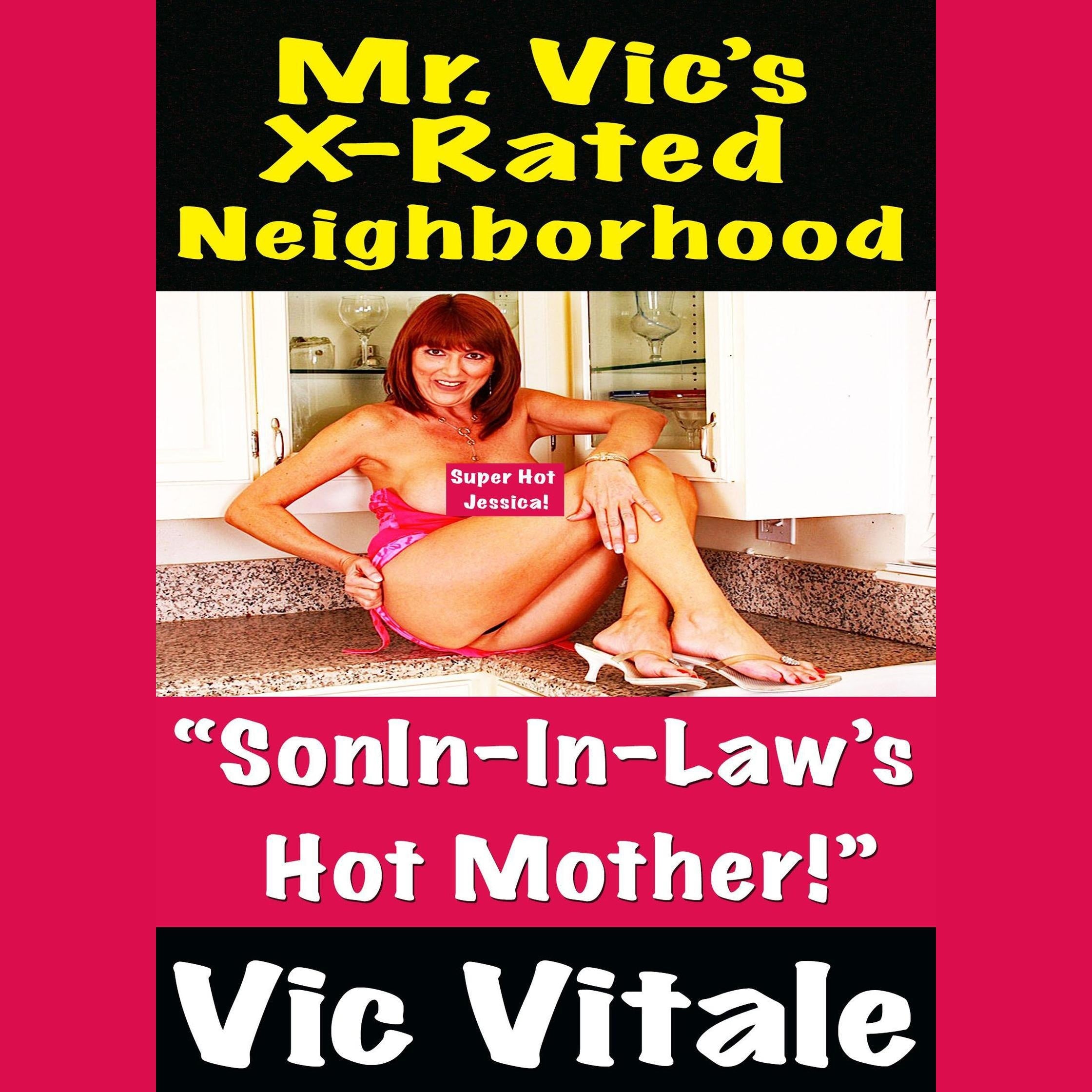 Mr. Vic’s X-Rated Neighborhood “SonIn-In-Law’s Hot Mother!”