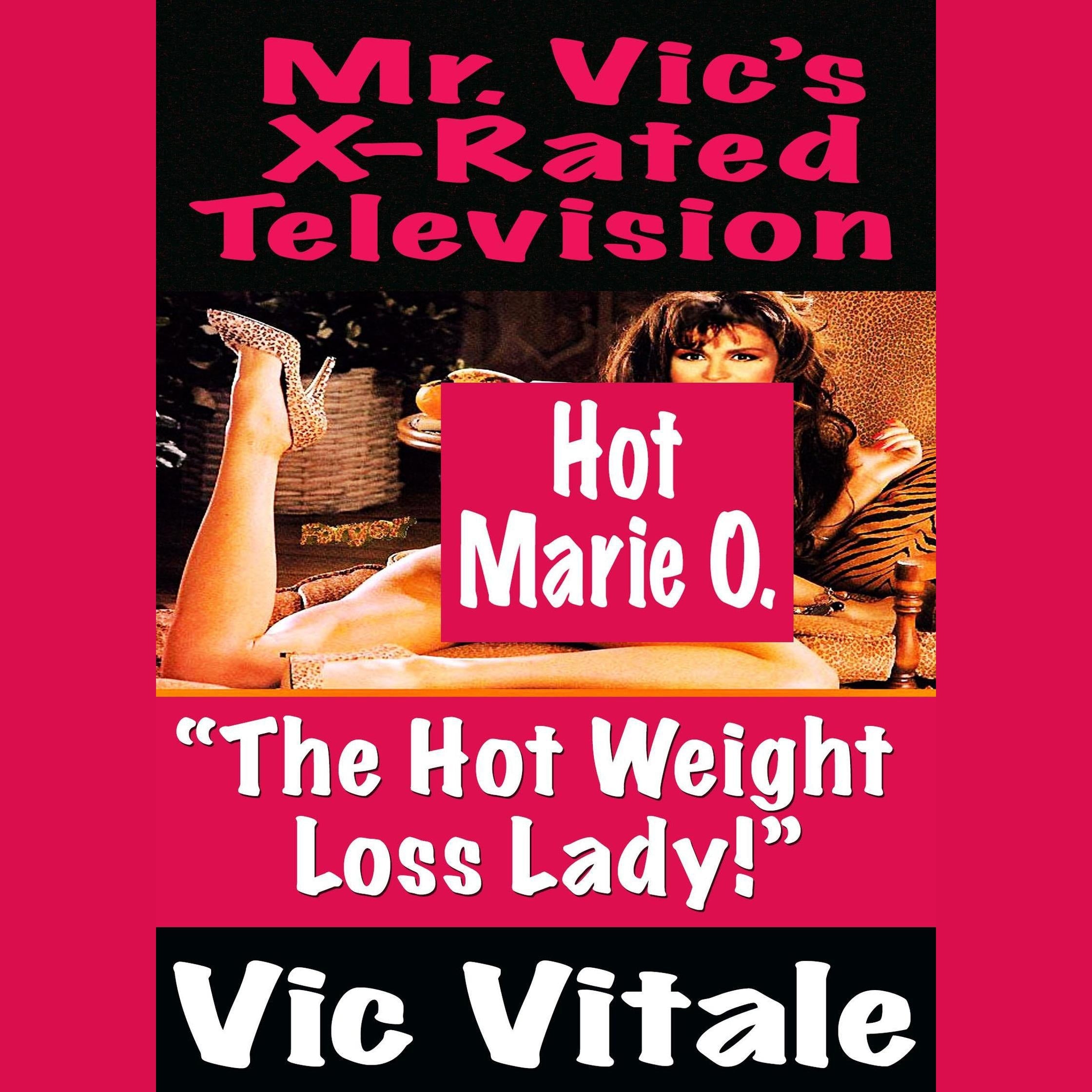Mr. Vic’s X-Rated Television: “The Hot Weight Loss Lady!”