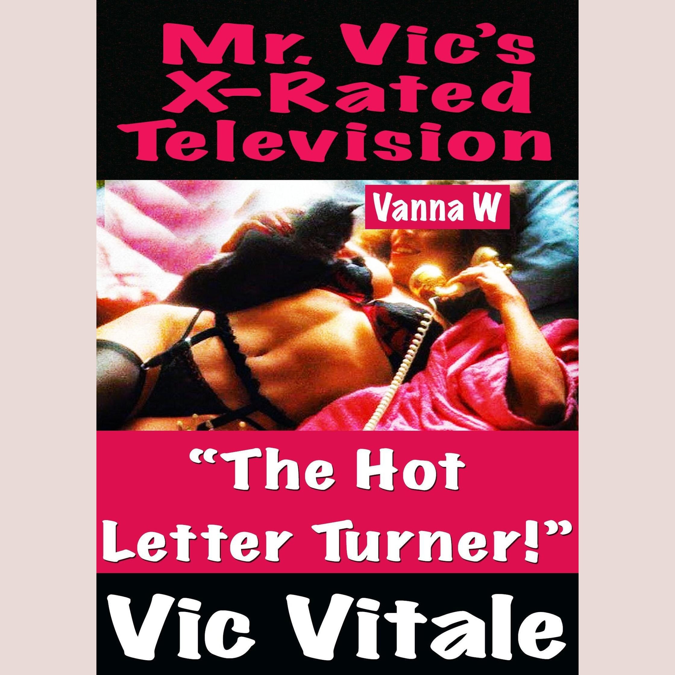Mr. Vic’s X-Rated Television: “The Hot Letter Turner!”