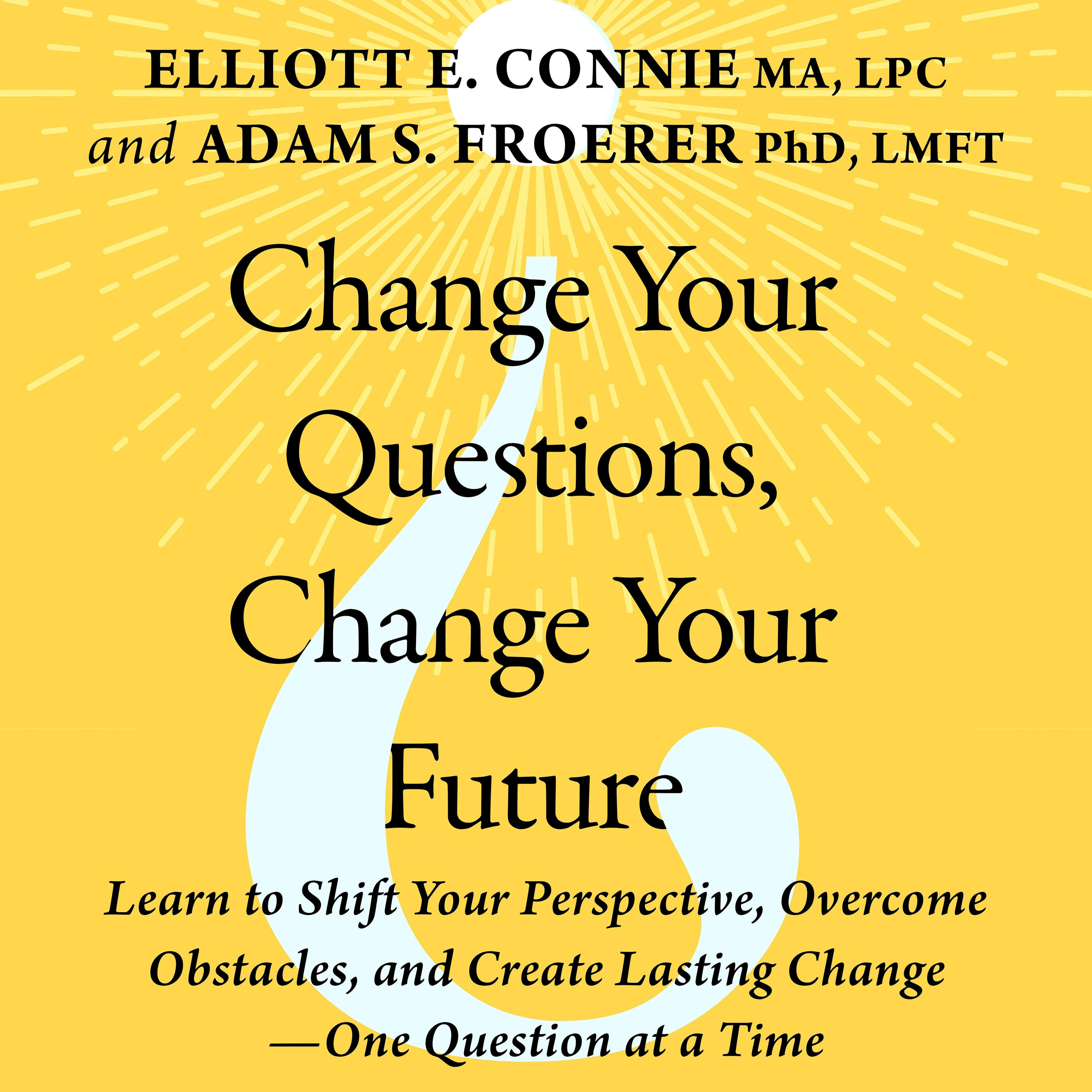 Change Your Questions, Change Your Future