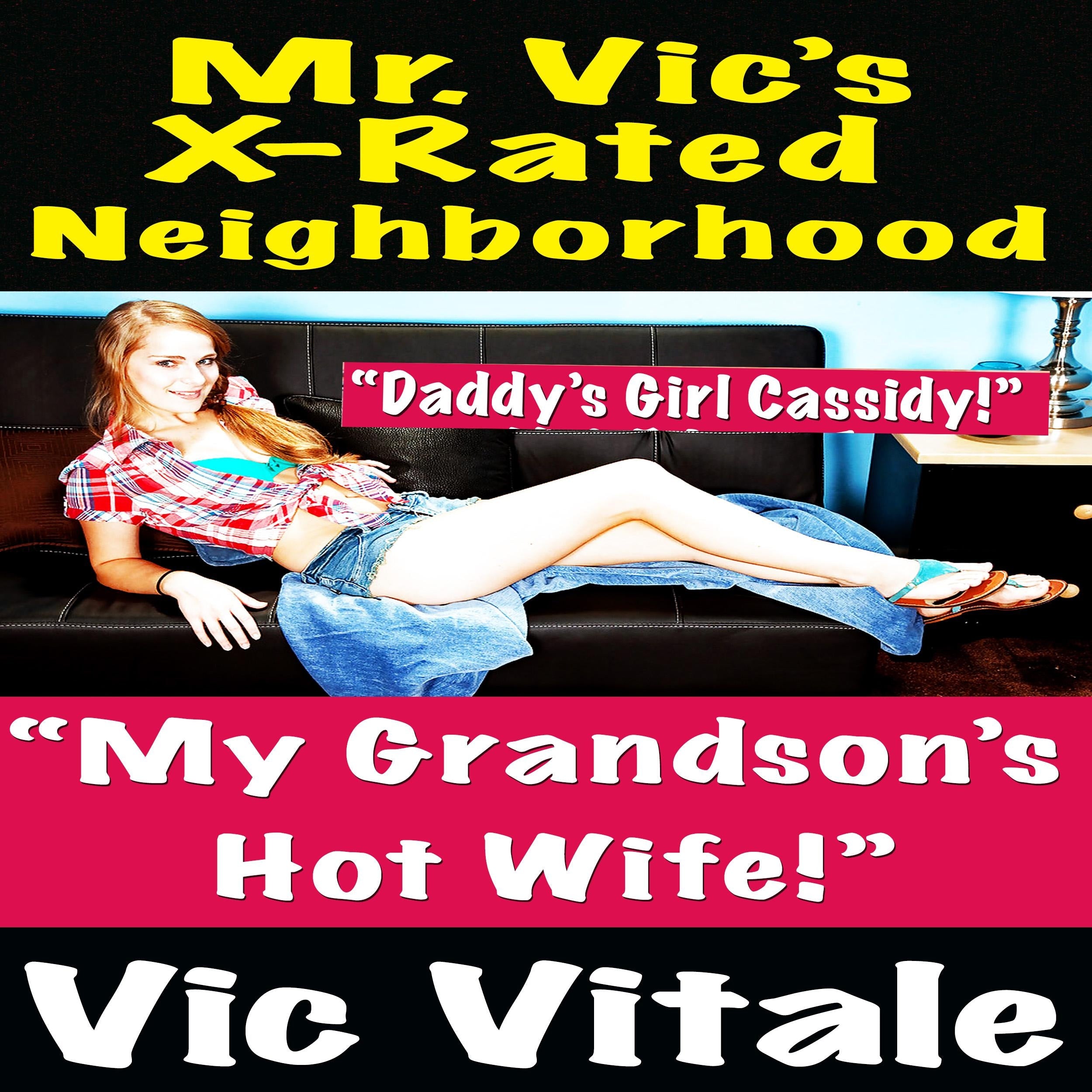 Mr. Vic’s X-Rated Neighborhood “My Grandson’s Hot Wife!”