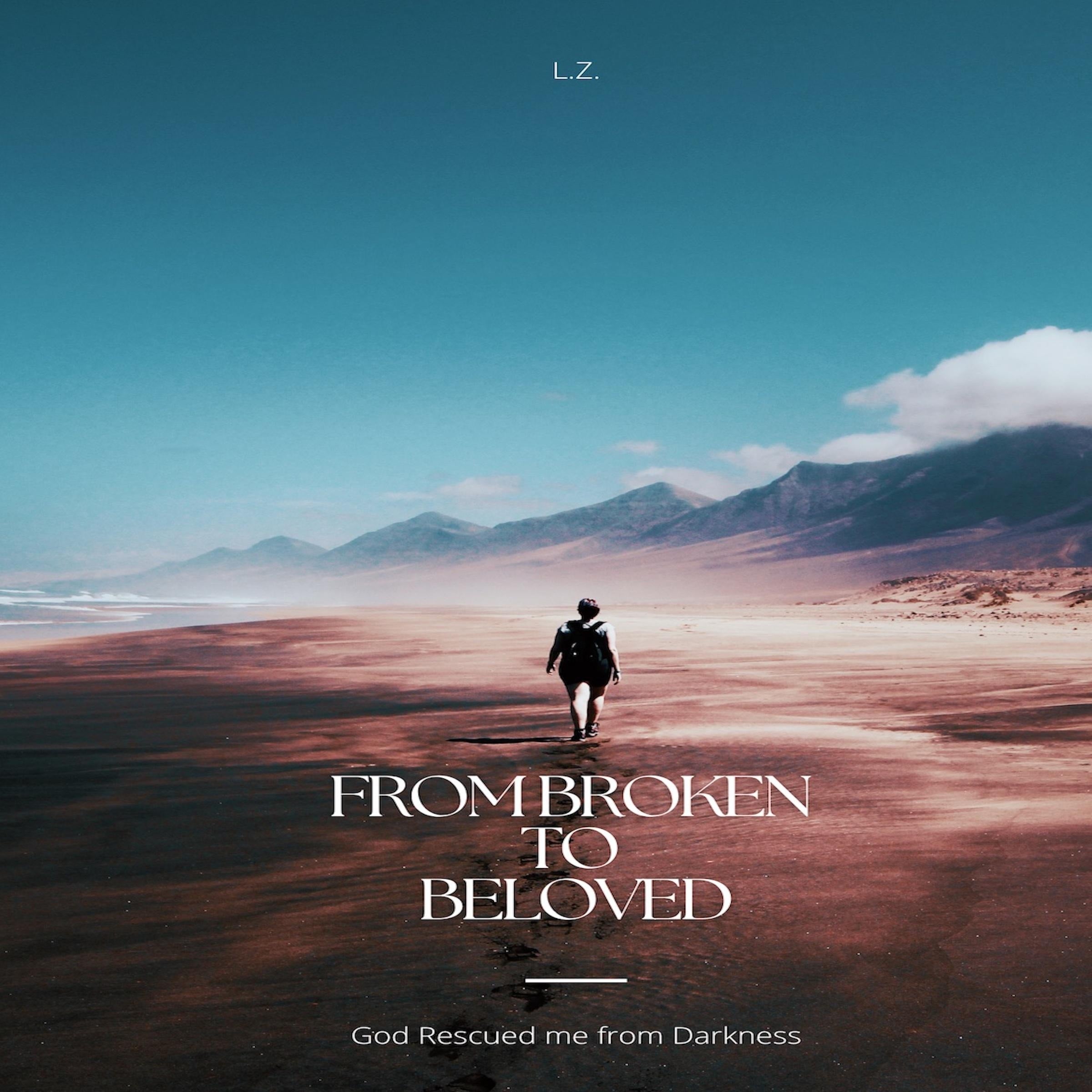 From Broken to Beloved