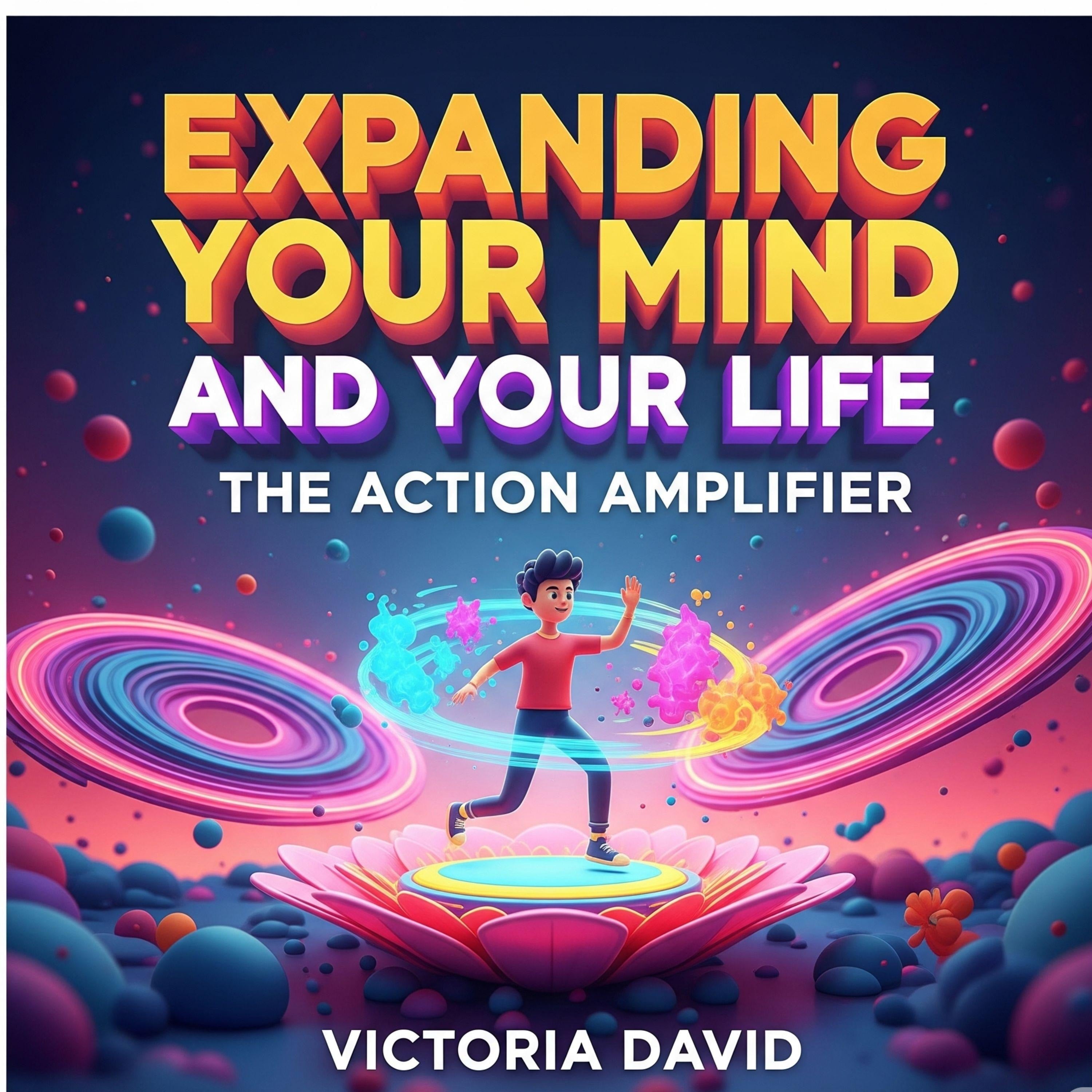 Expanding Your Mind and Your Life