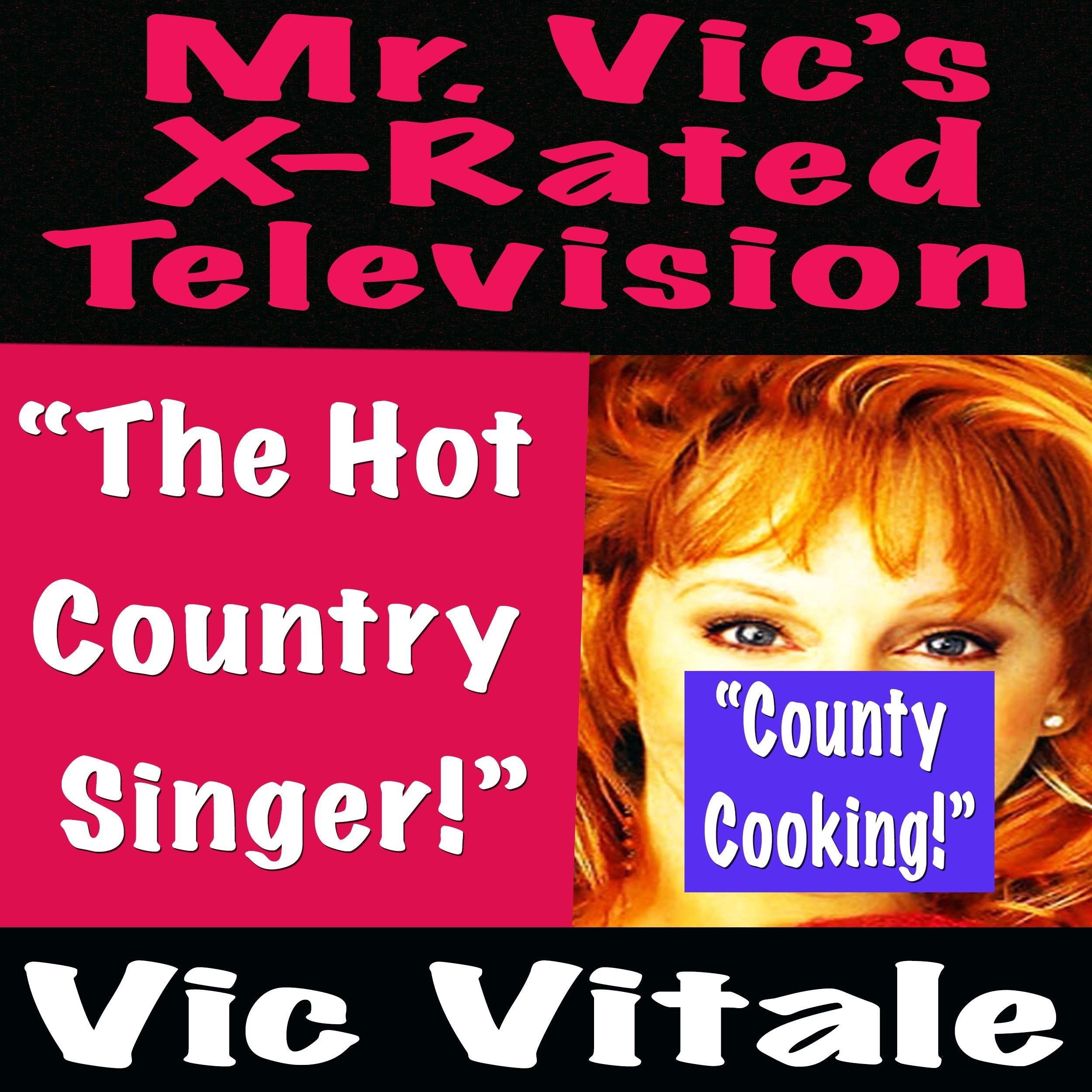 Mr. Vic’s X-Rated Television: “The Hot Country Singer!”