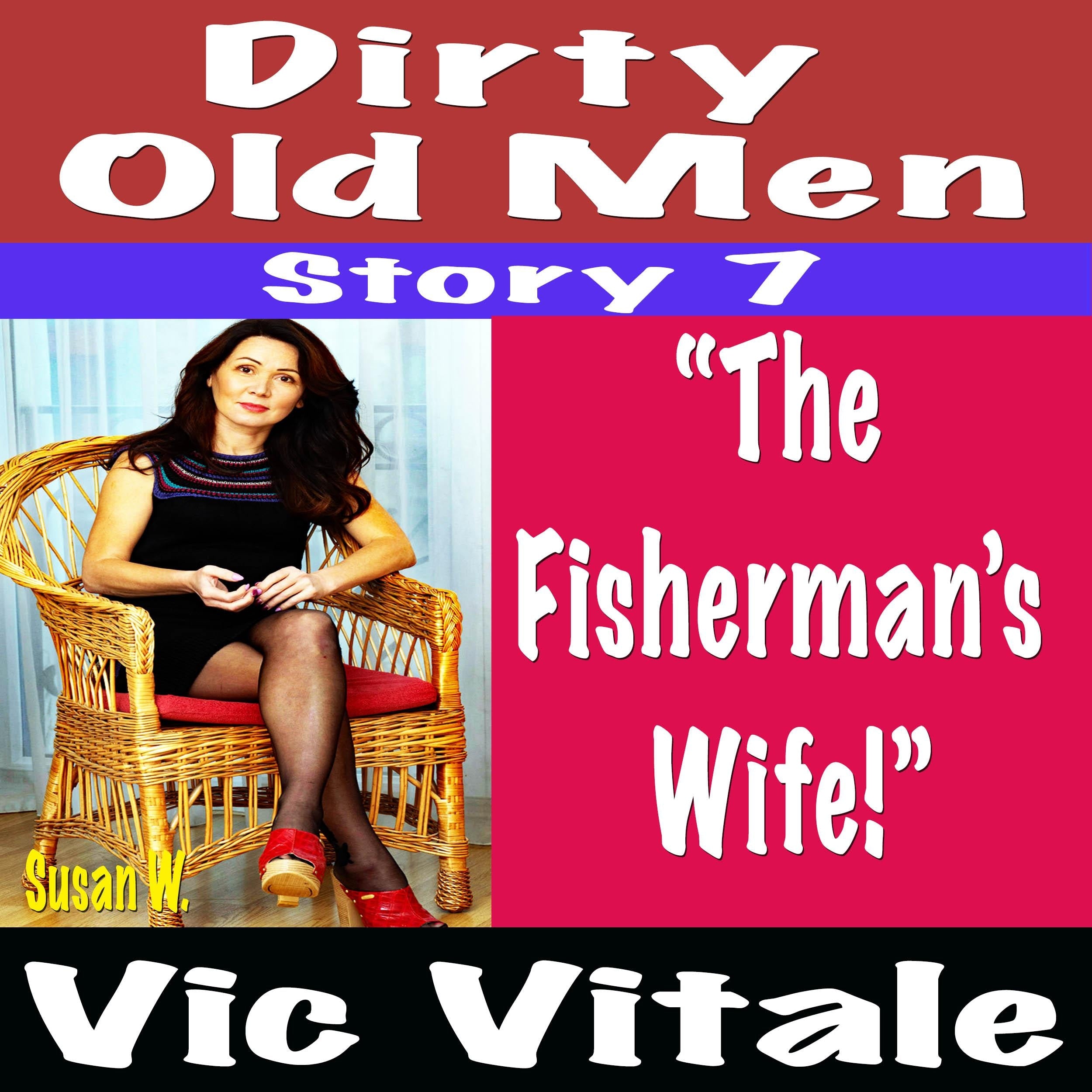 Dirty Old Men Story 7 “The Fisherman’s Wife!”