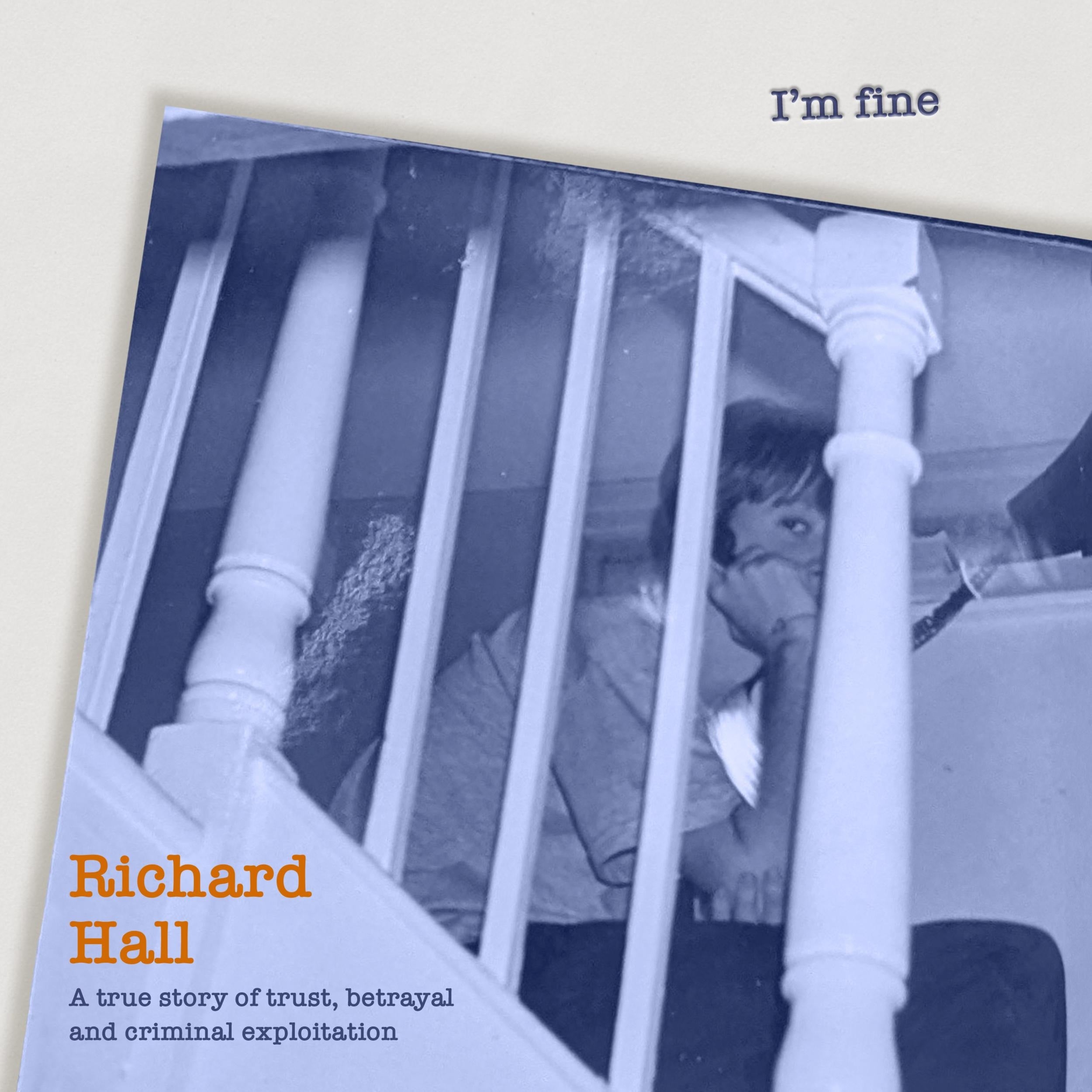 I'm Fine - A true Story of trust, betrayal and criminal exploitation. (unabridged)