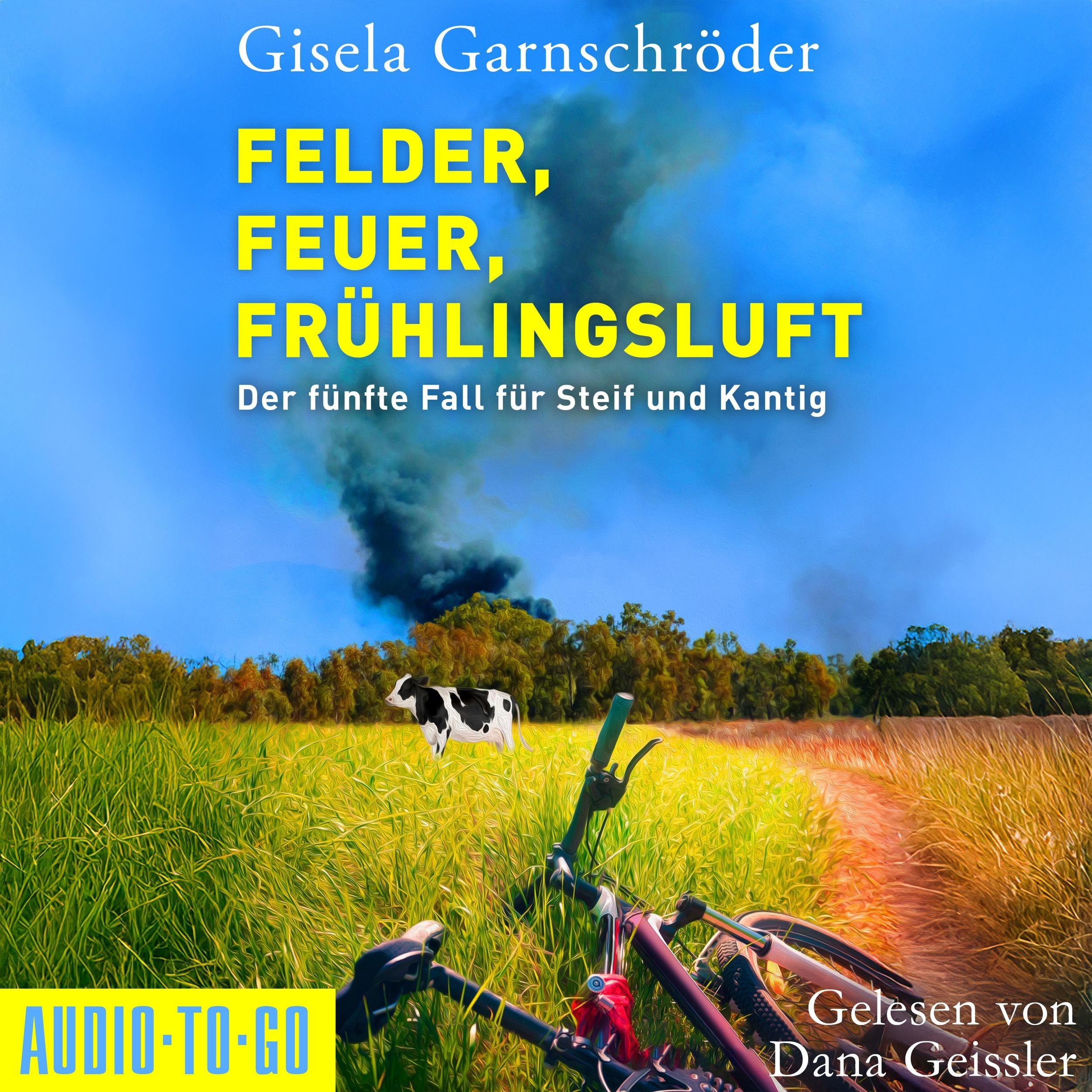 Felder, Feuer, Frühlingsluft - Ein-Steif-und-Kantig-Krimi, Band 5 (ungekürzt)