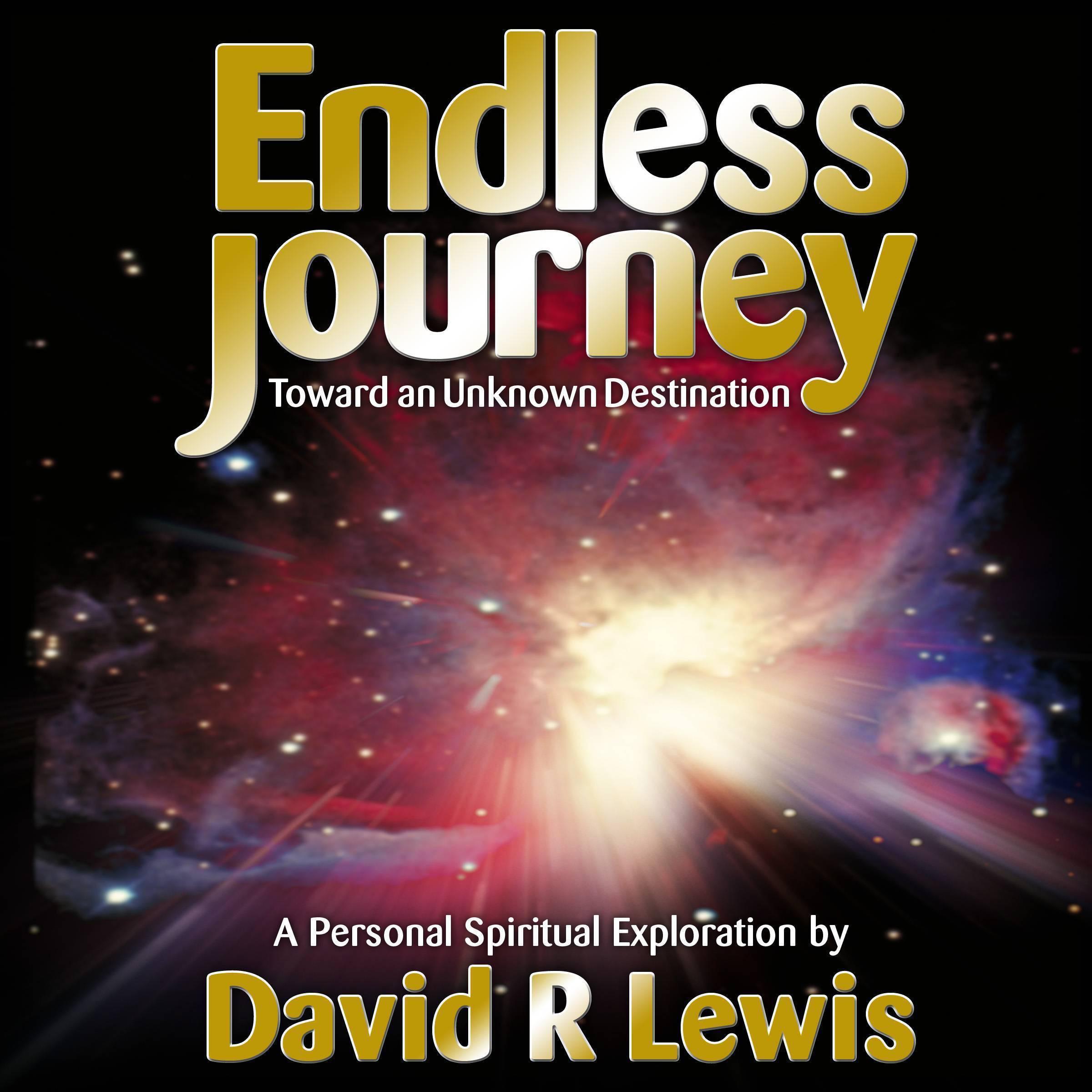 The Endless Journey Toward an Unknown Destination