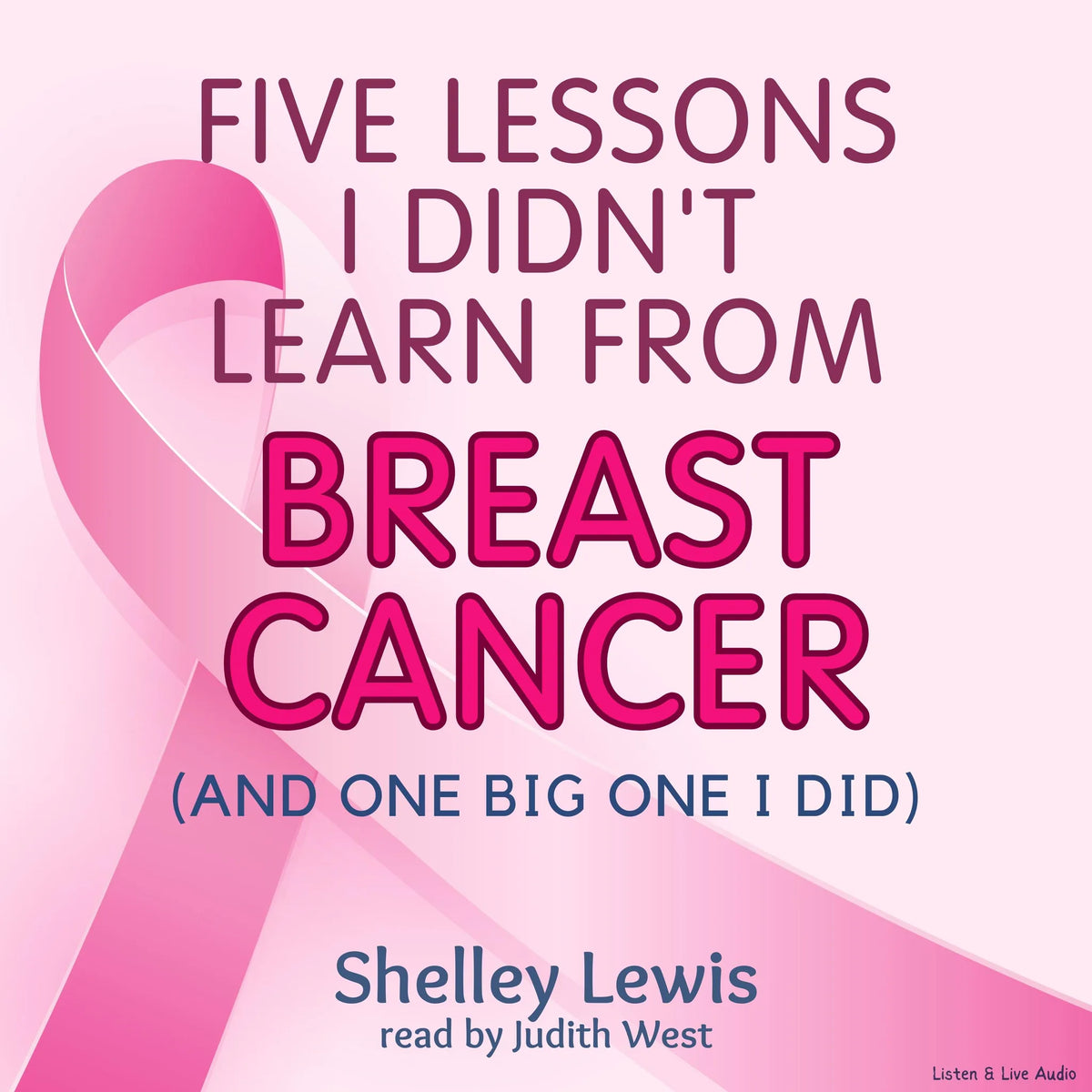 Five Lessons I Didn’t Learn from Breast Cancer