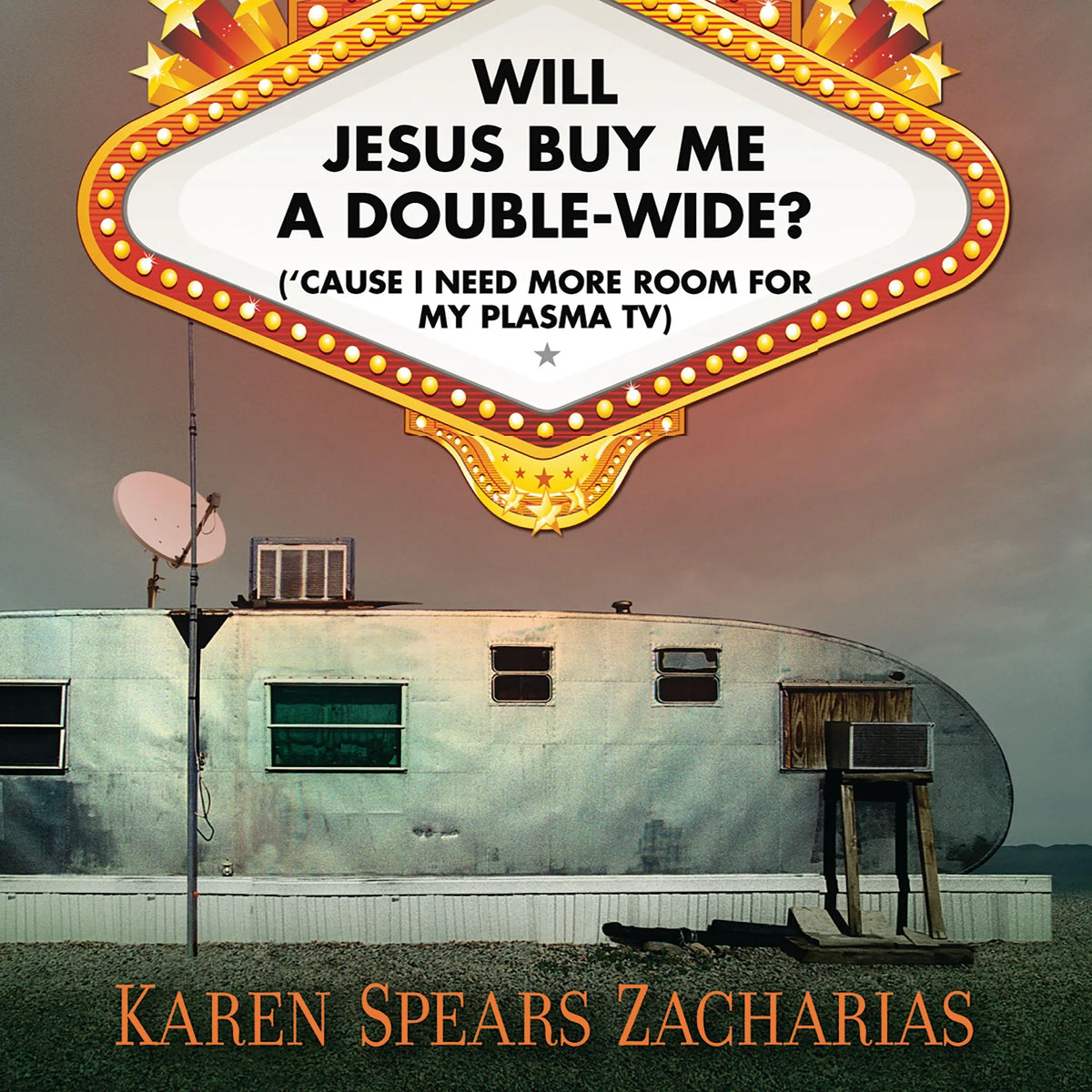 Will Jesus Buy Me a Double-Wide?