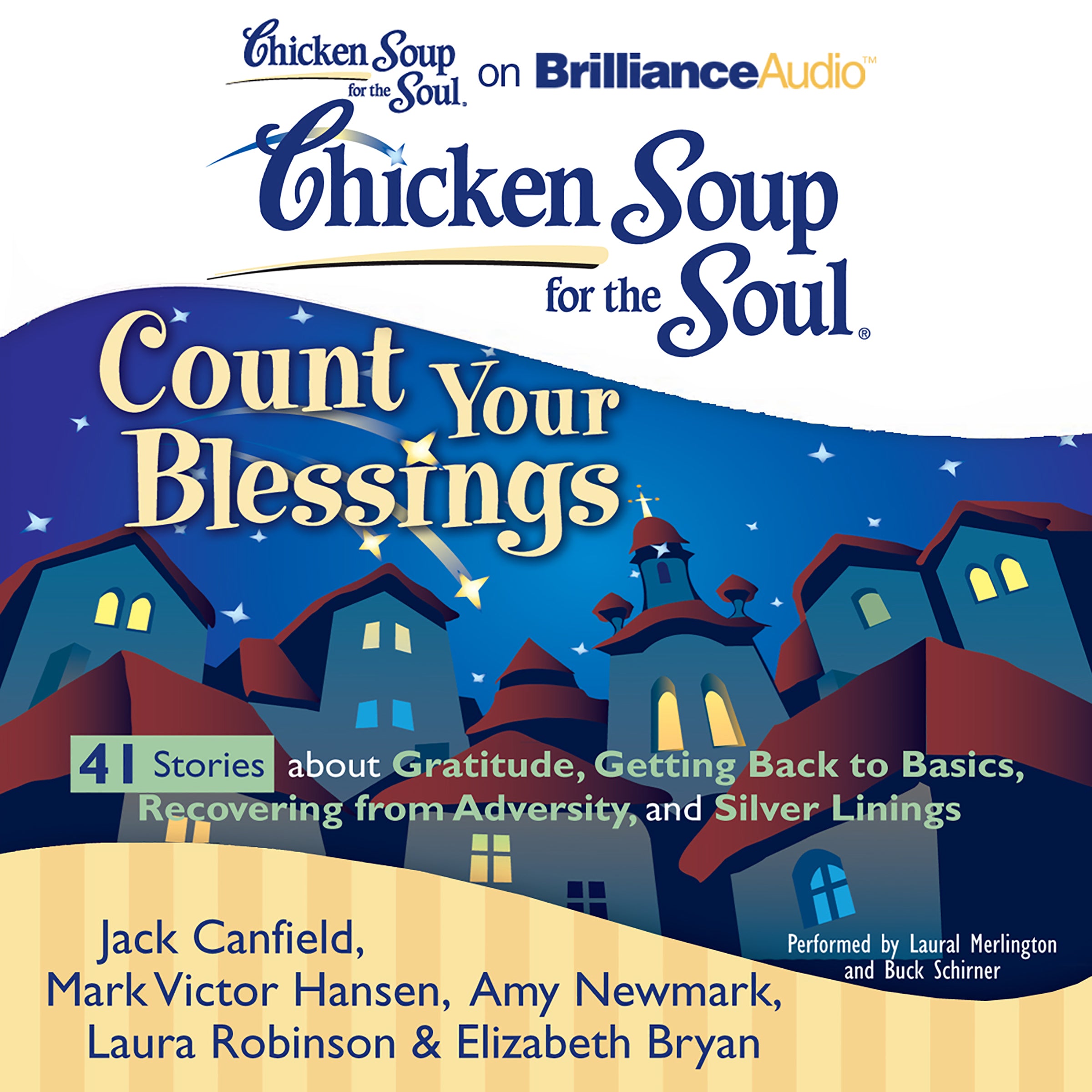 Chicken Soup for the Soul: Count Your Blessings - 41 Stories about Gratitude, Getting Back to Basics, Recovering from Adversity, and Silver Linings