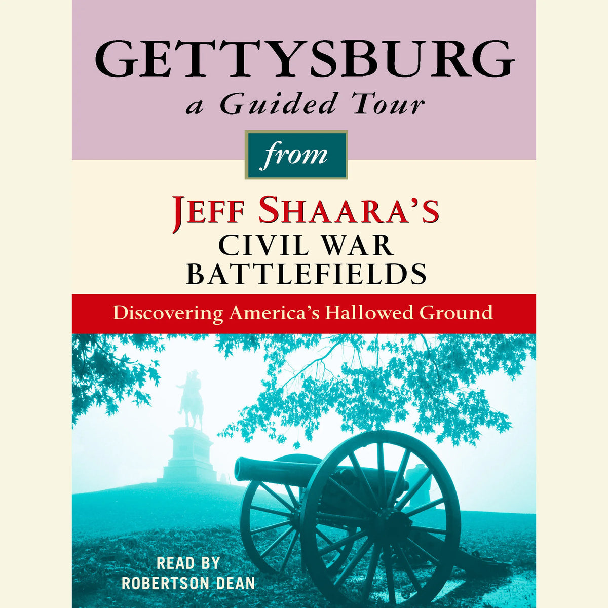 Gettysburg: A Guided Tour from Jeff Shaara's Civil War Battlefields