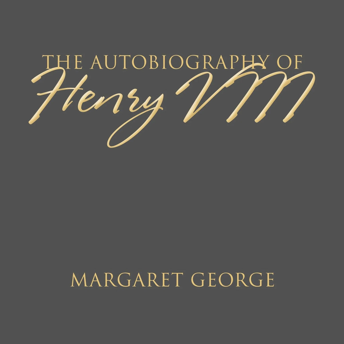 The Autobiography of Henry VIII
