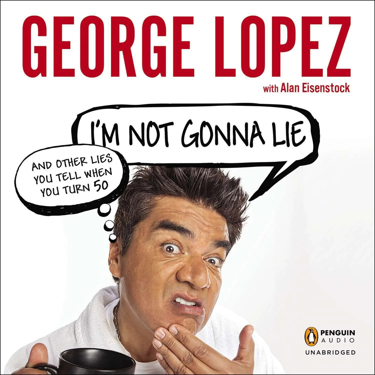 I'm Not Gonna Lie: and Other Lies You Tell When You Turn 50