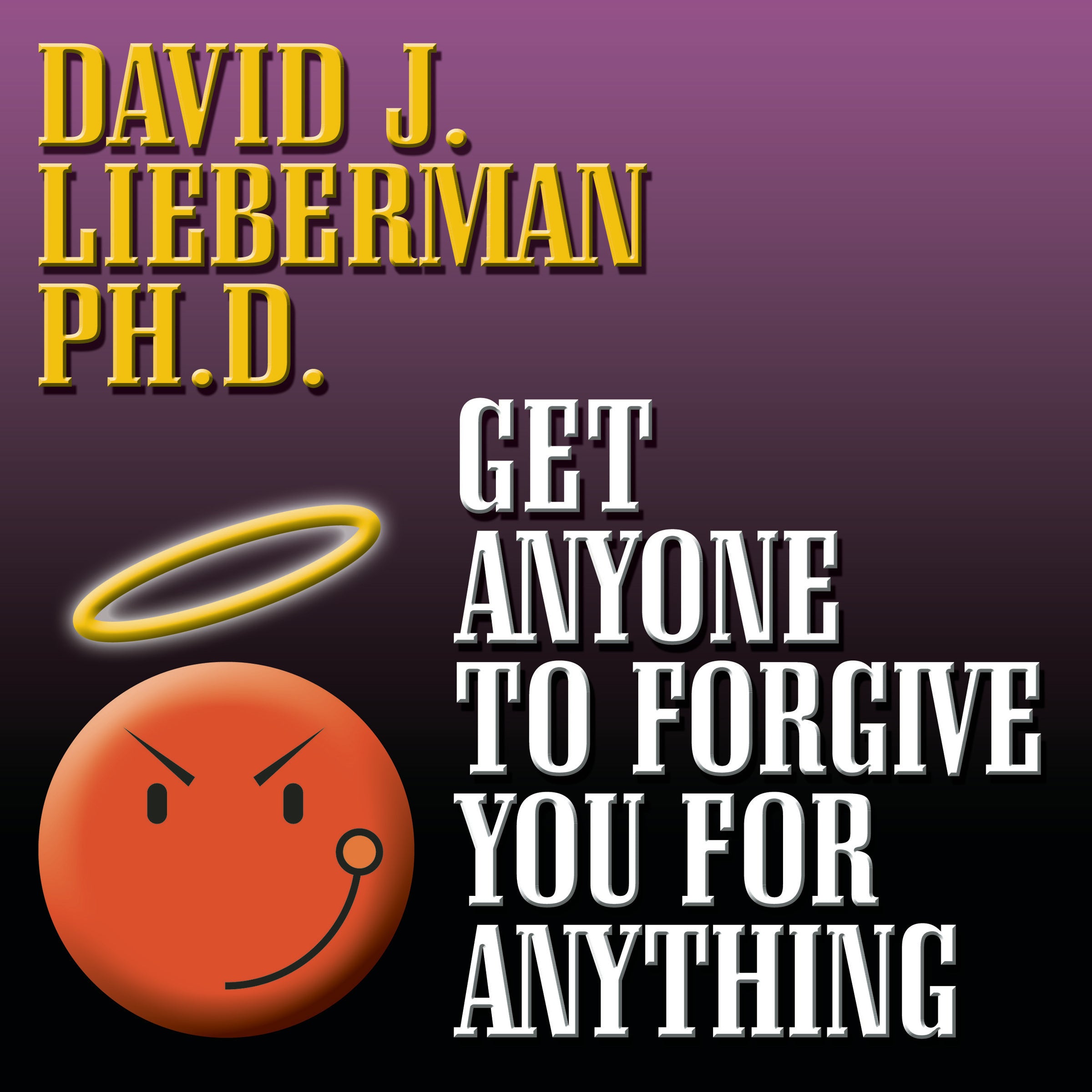 Get Anyone to Forgive You For Anything
