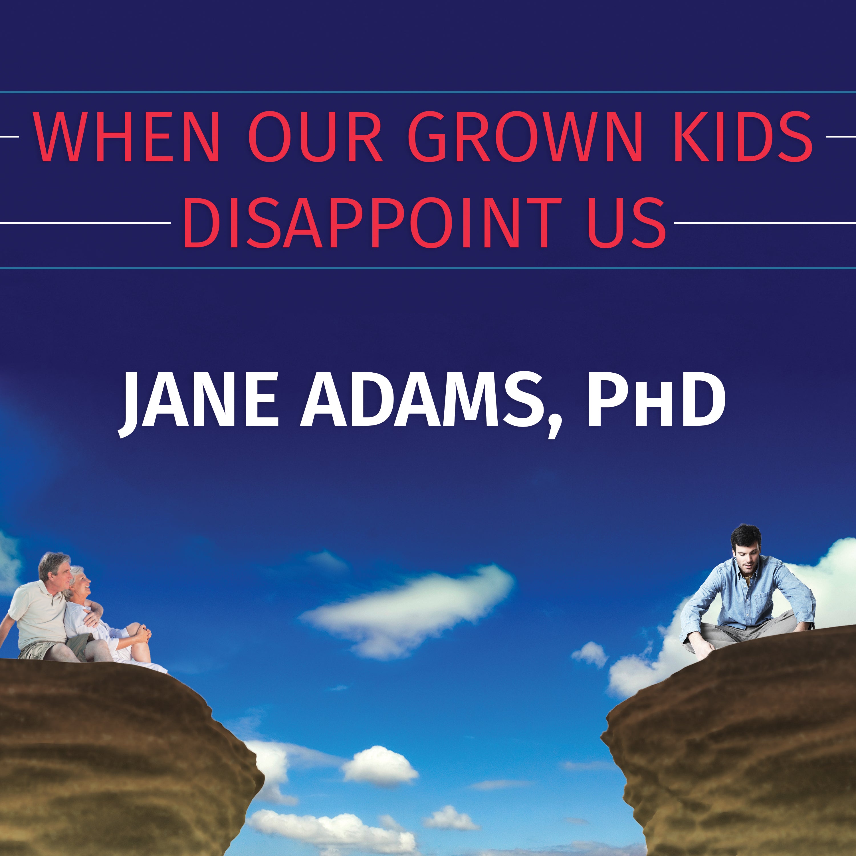 When Our Grown Kids Disappoint Us