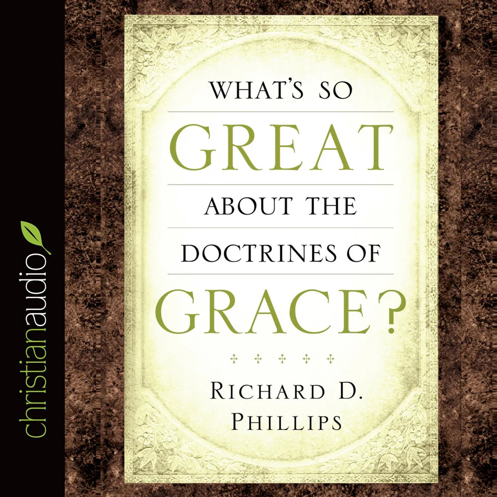 What's So Great About the Doctrines of Grace?