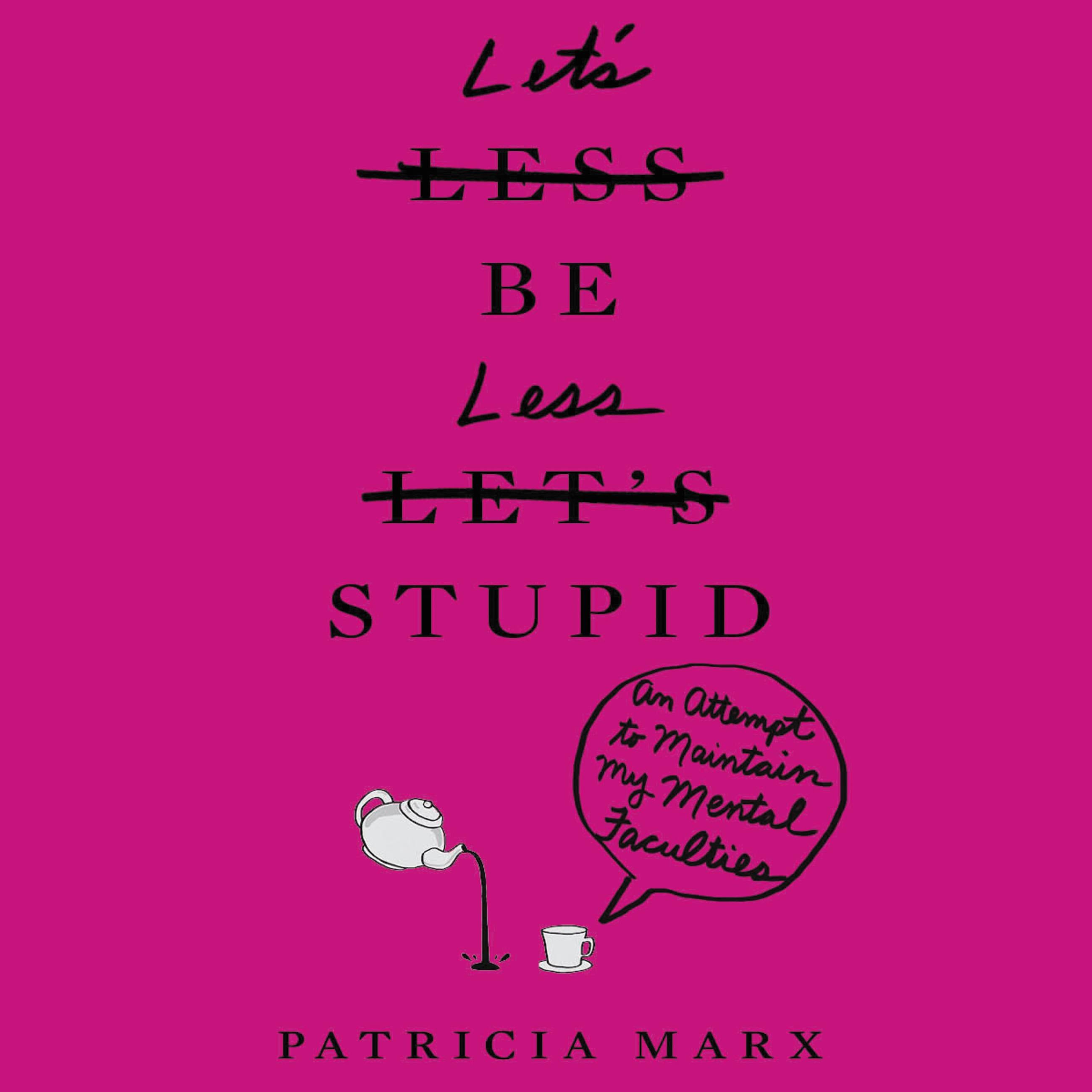 Let's Be Less Stupid