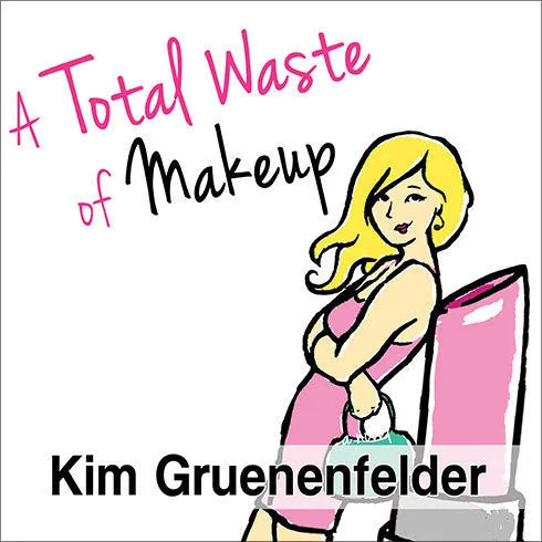 A Total Waste of Makeup