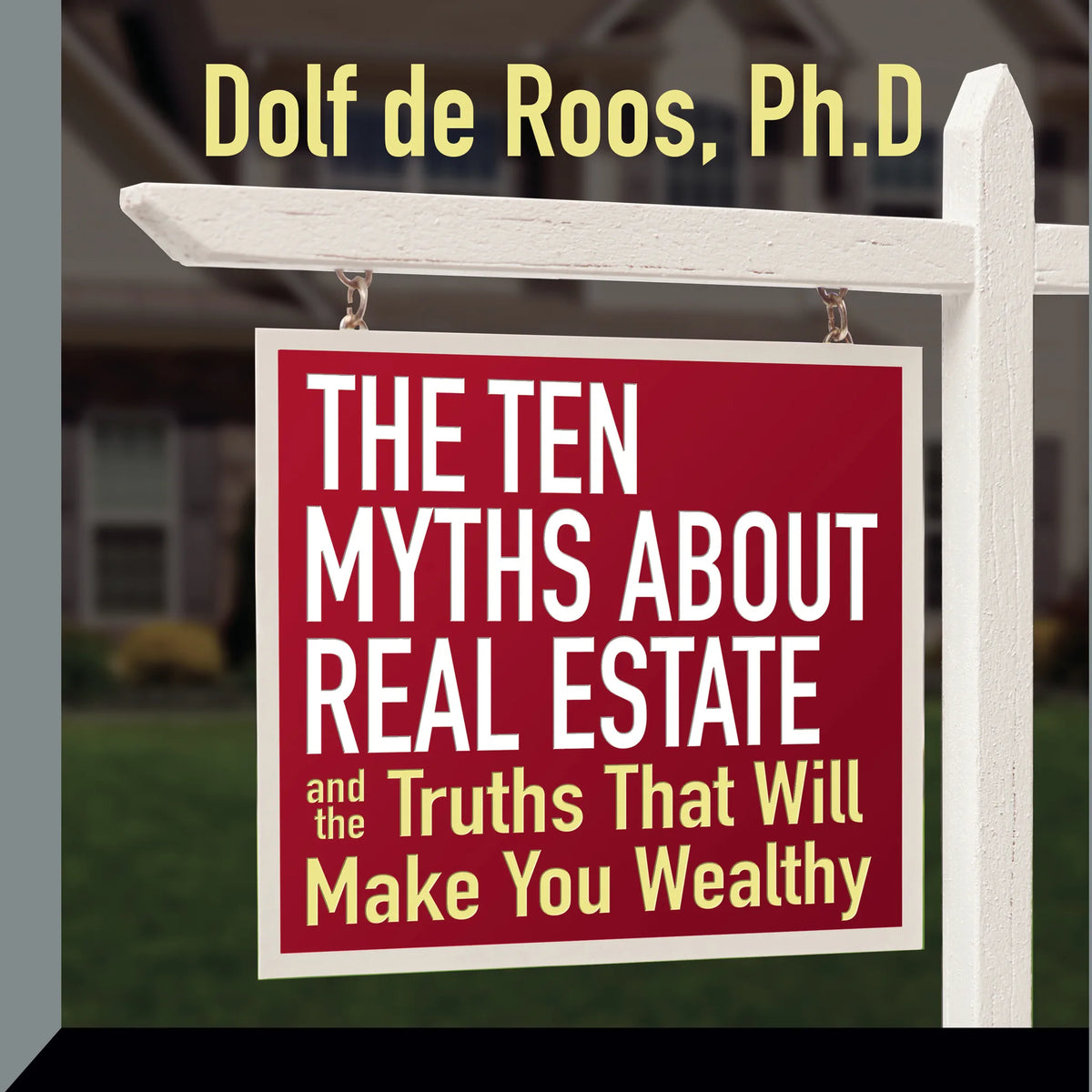 The Ten Myths About Real Estate