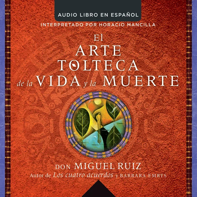 arte tolteca de la vida y la muerte (The Toltec Art of Life and Death)