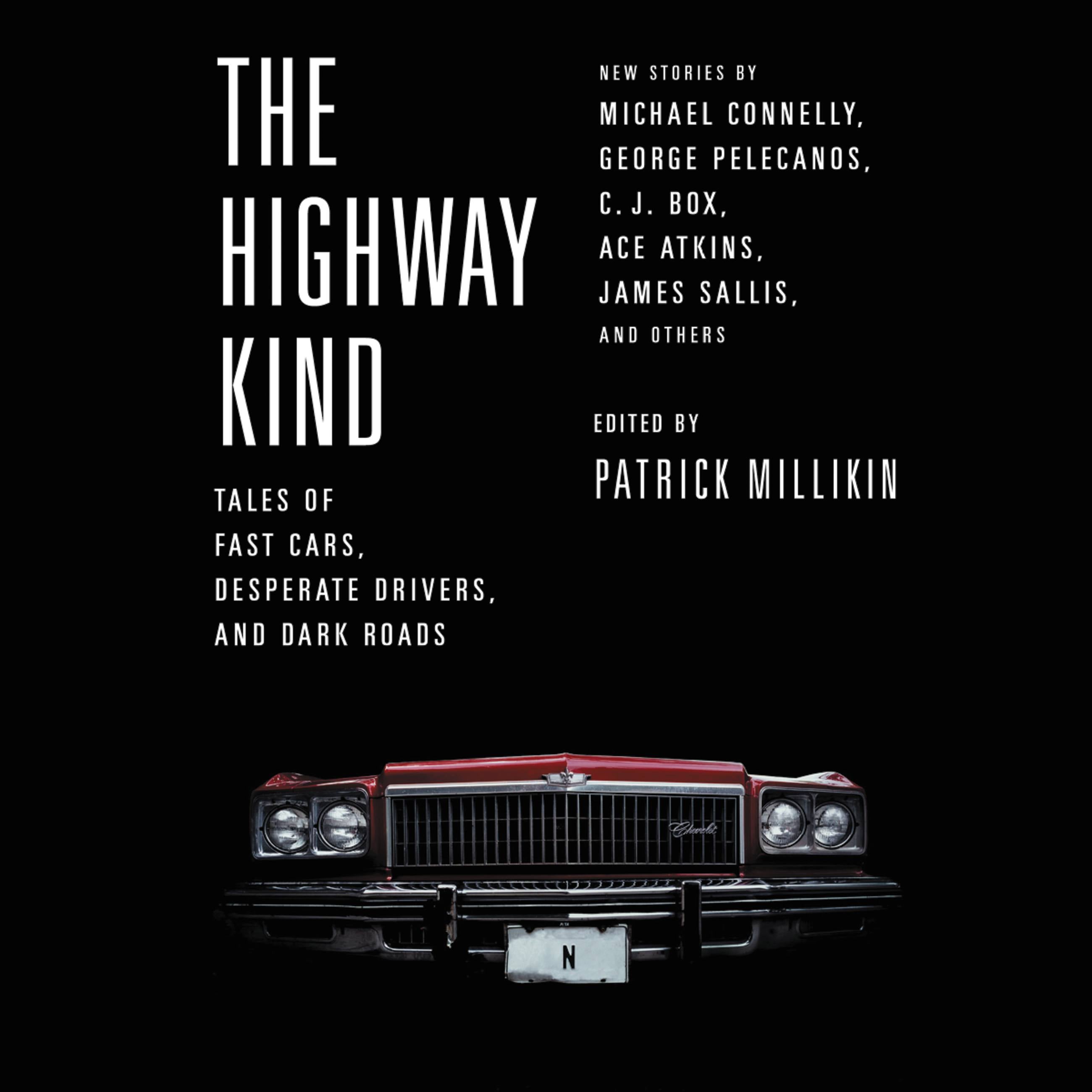 The Highway Kind: Tales of Fast Cars, Desperate Drivers, and Dark Roads