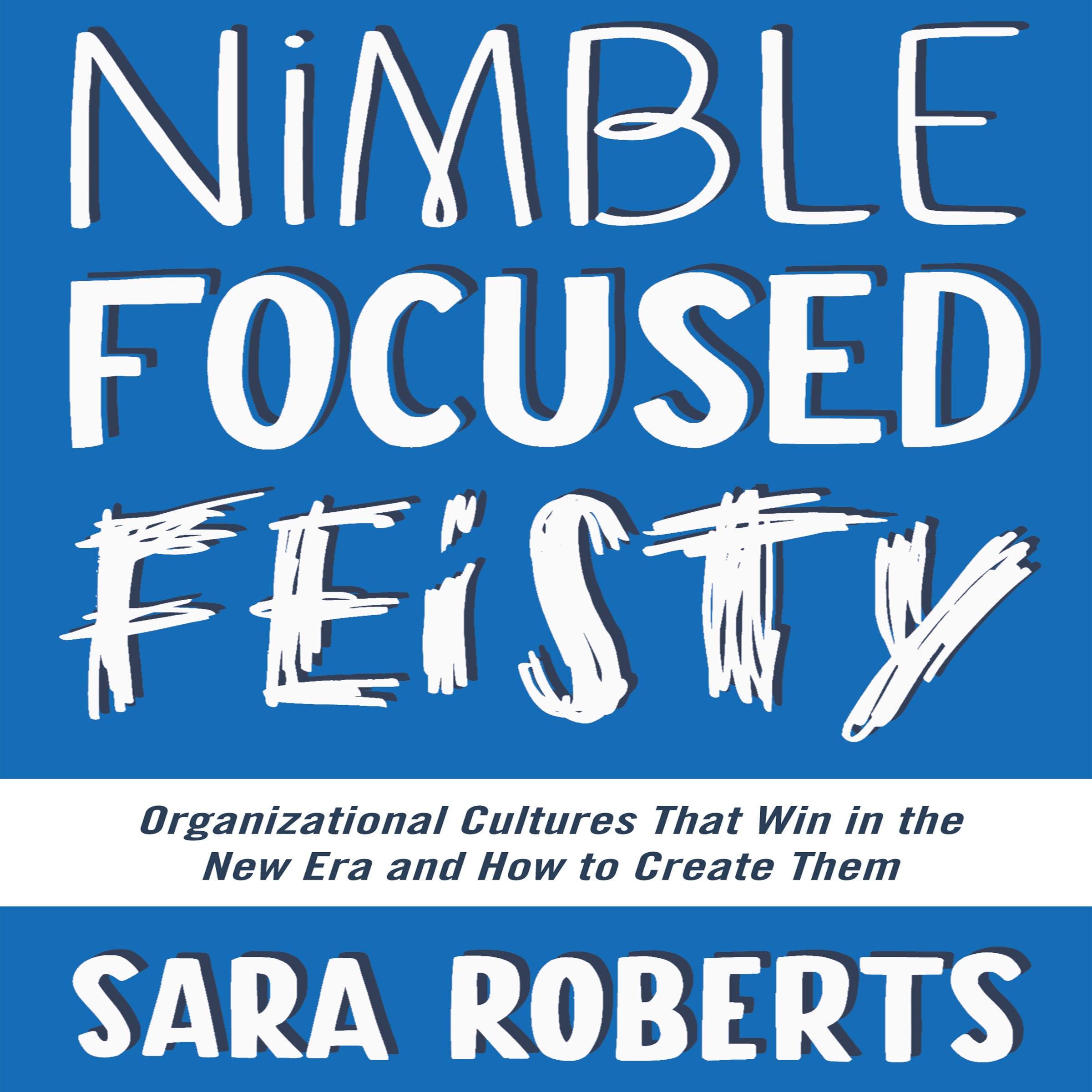 Nimble, Focused, Feisty