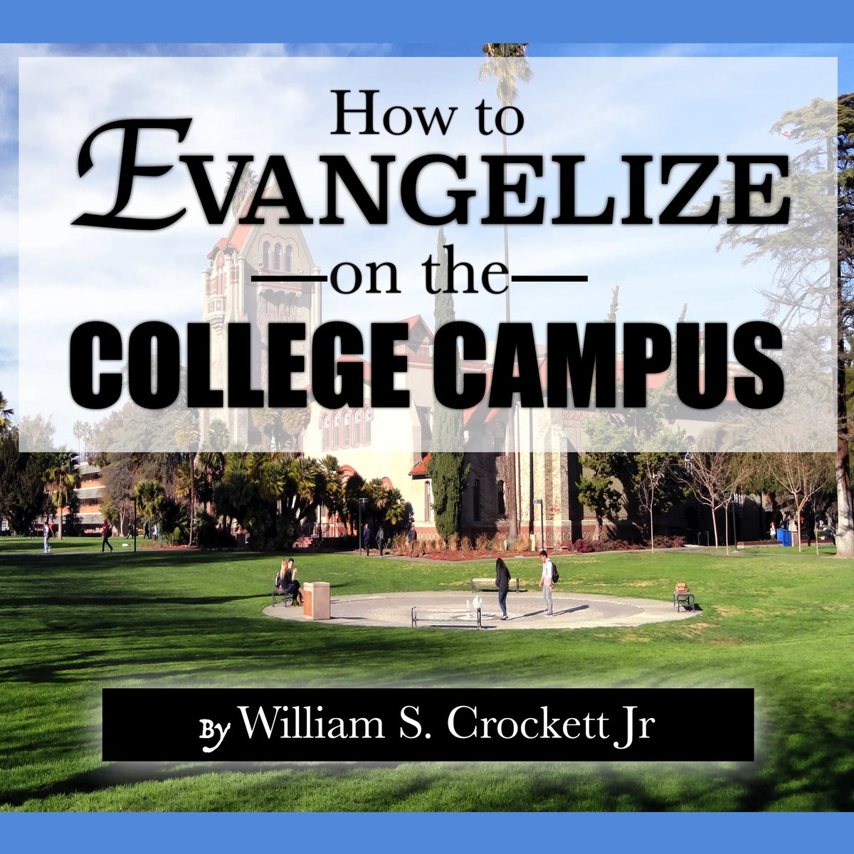 How to Evangelize on the College Campus