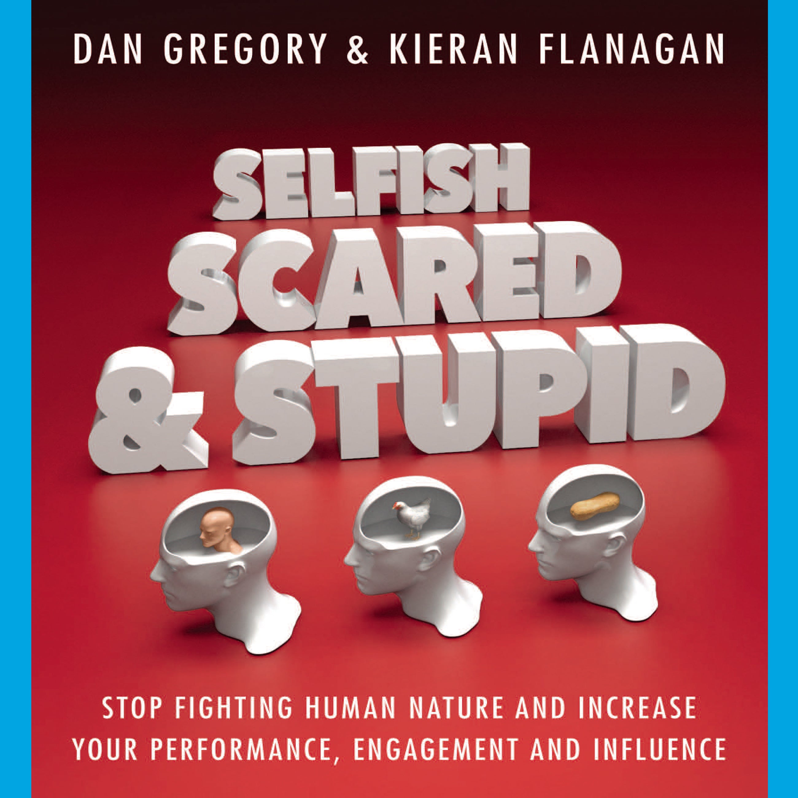 Selfish, Scared and Stupid