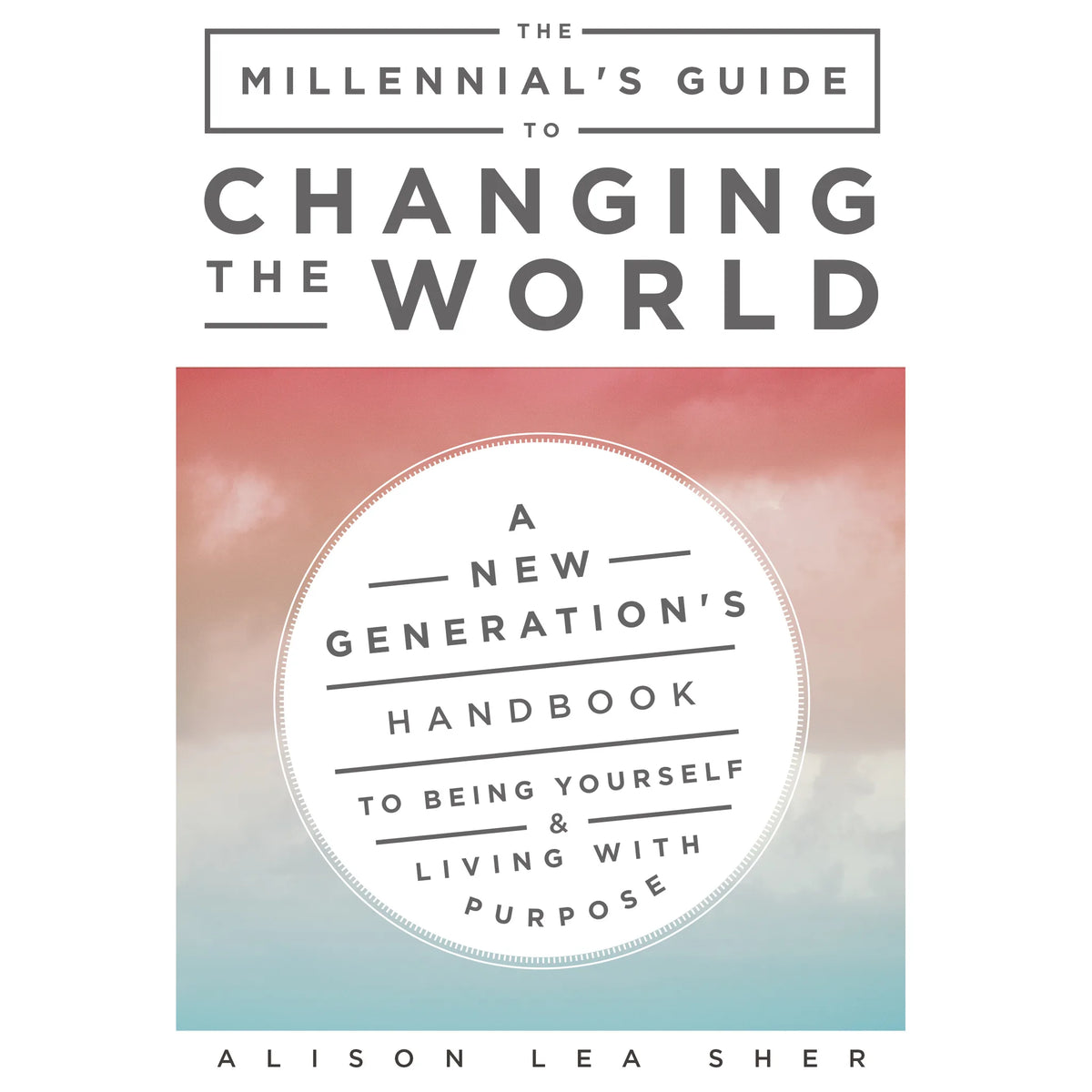 The Millennial’s Guide to Changing the World