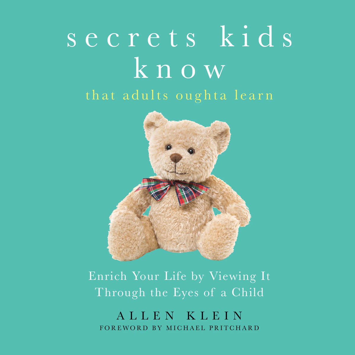 Secrets Kids Know…That Adults Oughta Learn