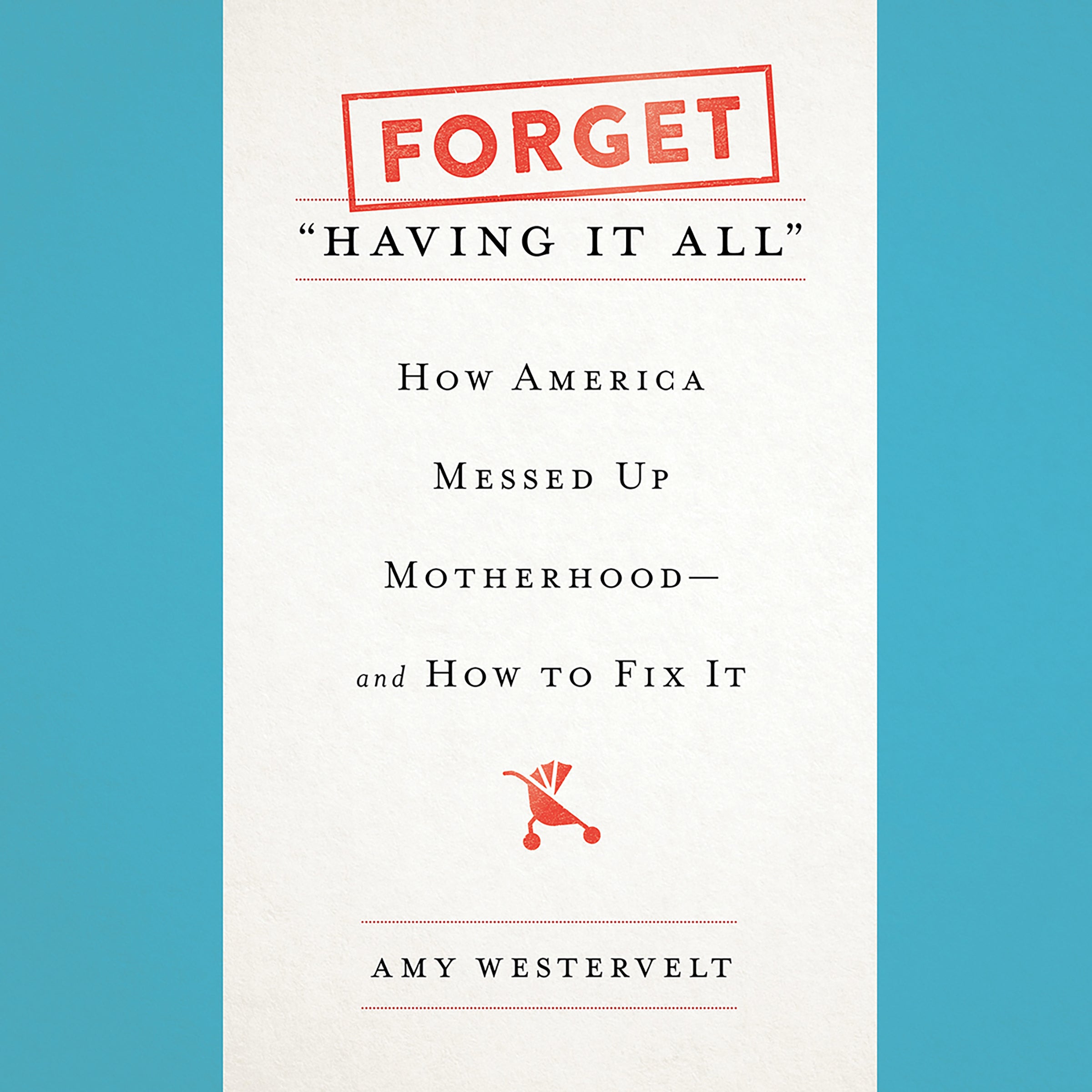 Forget "Having It All"
