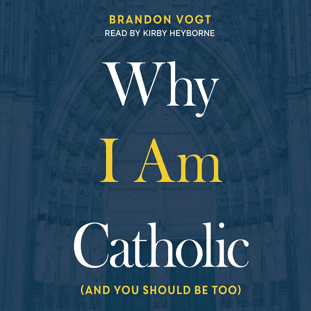 Why I Am Catholic