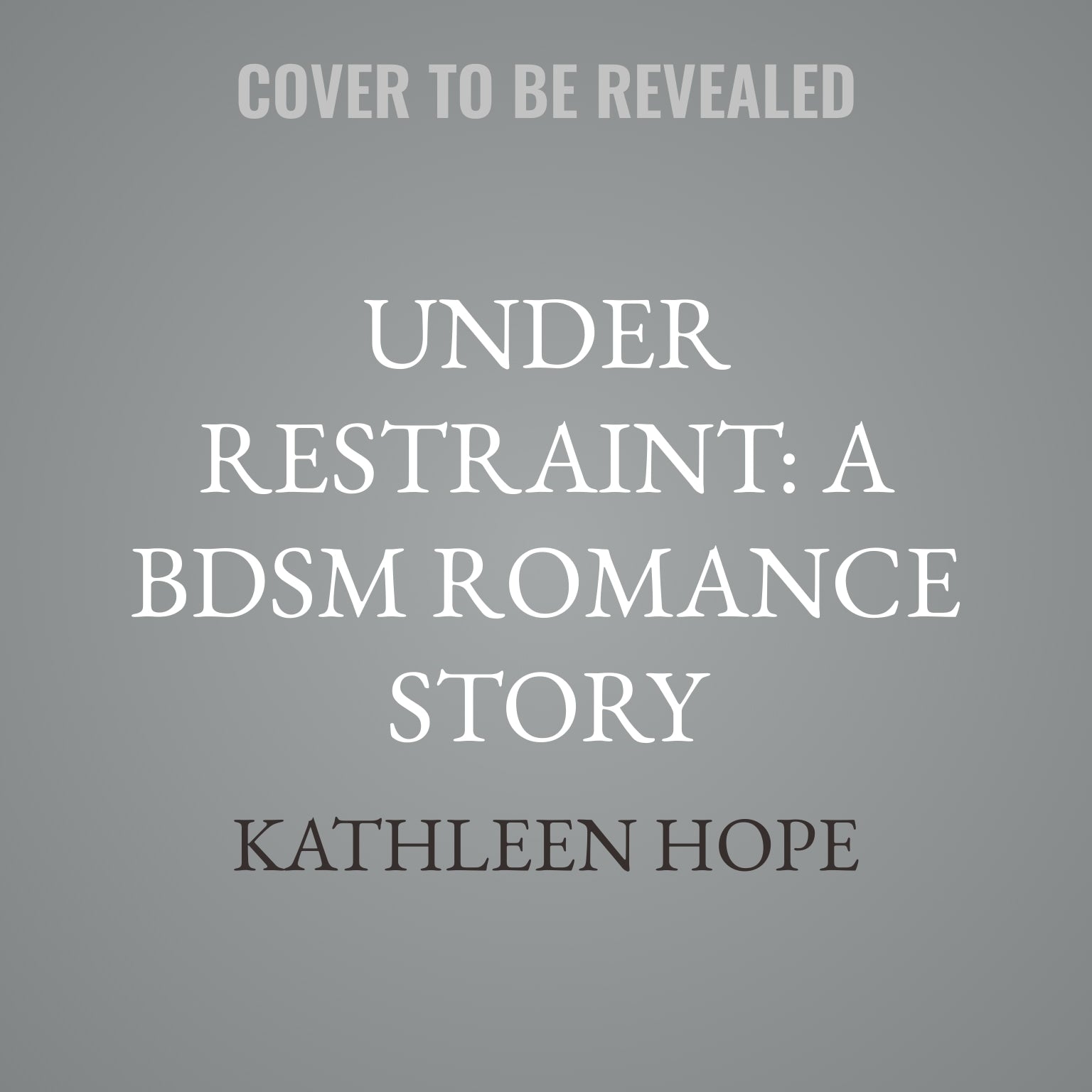 Under Restraint: A BDSM Romance Story