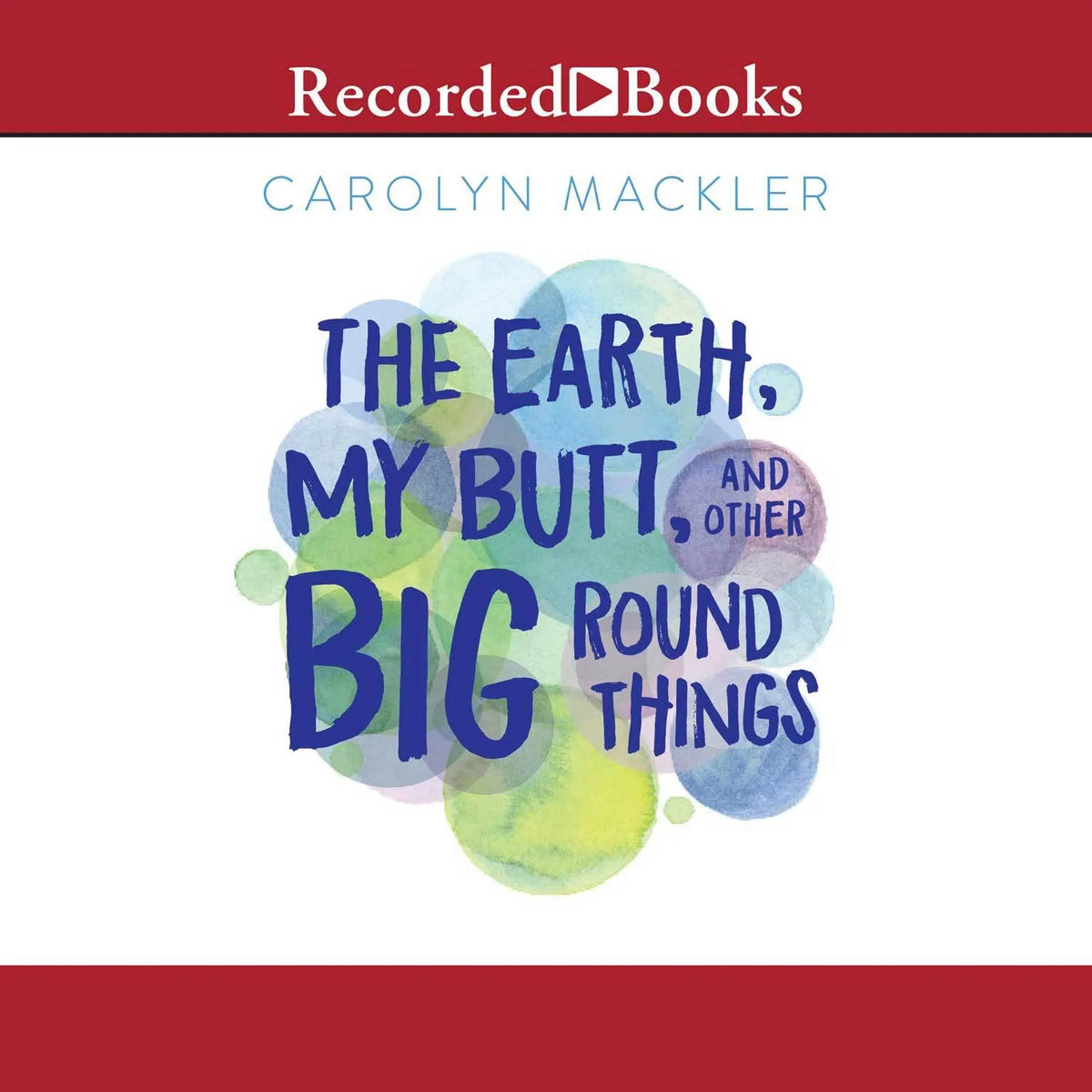 The Earth, My Butt, and Other Big Round Things