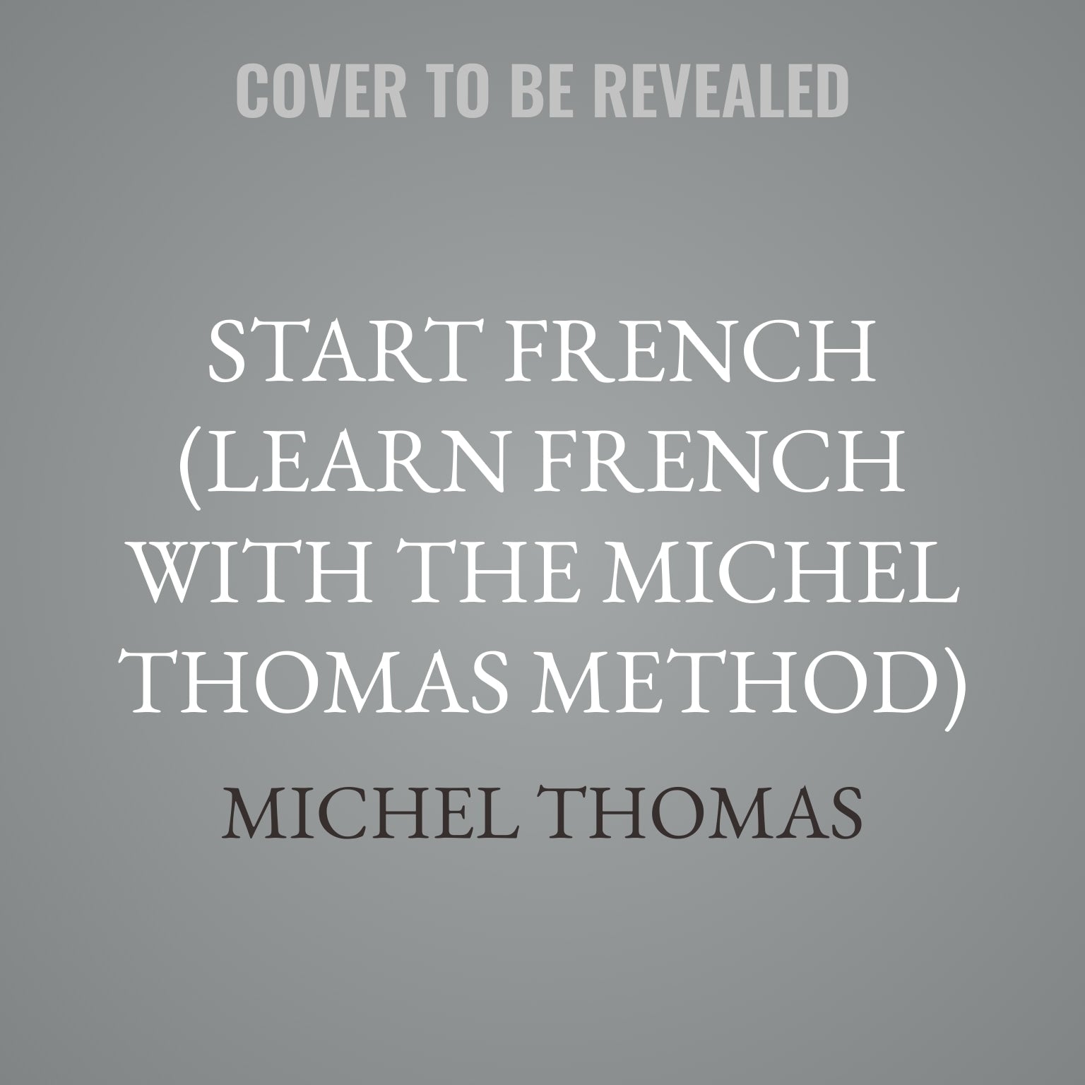 Start French (Learn French with the Michel Thomas Method)