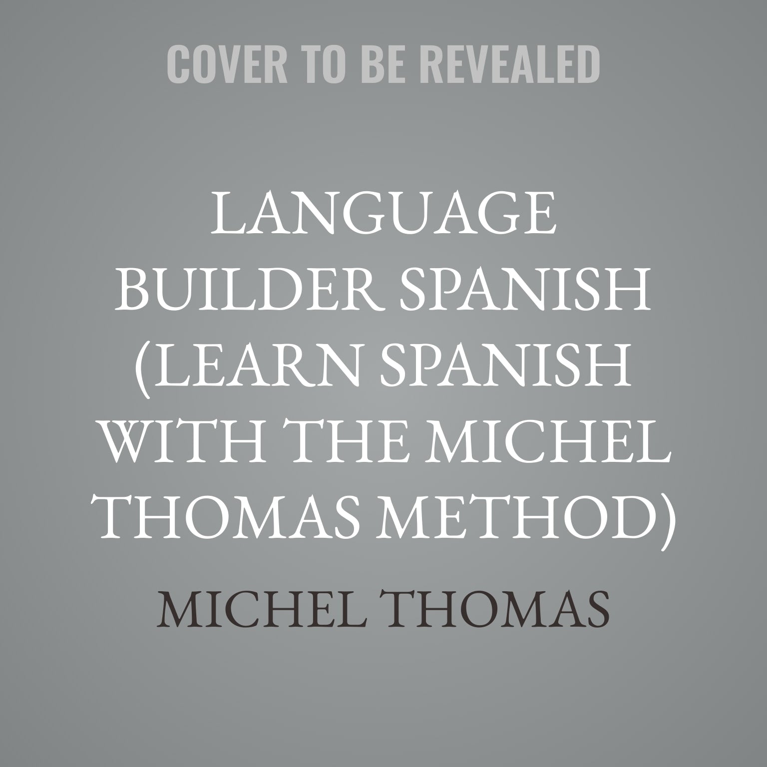 Language Builder Spanish (Learn Spanish with the Michel Thomas Method)